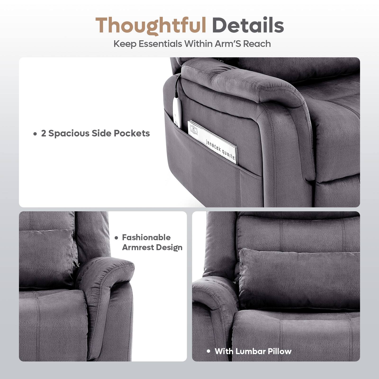Thoughtful Details  
Keep Essentials Within Arm's Reach

- 2 Spacious Side Pockets

- Fashionable Armrest Design

- With Lumbar Pillow