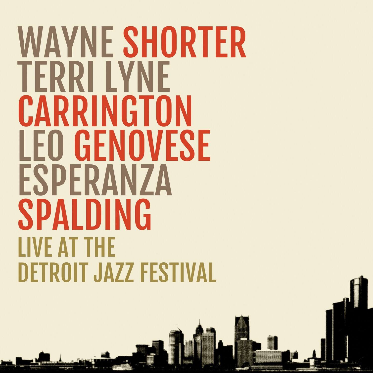 WAYNE SHORTER  
TERRI LYNE CARRINGTON  
LEO GENOVESE  
ESPERANZA SPALDING  

LIVE AT THE  
DETROIT JAZZ FESTIVAL