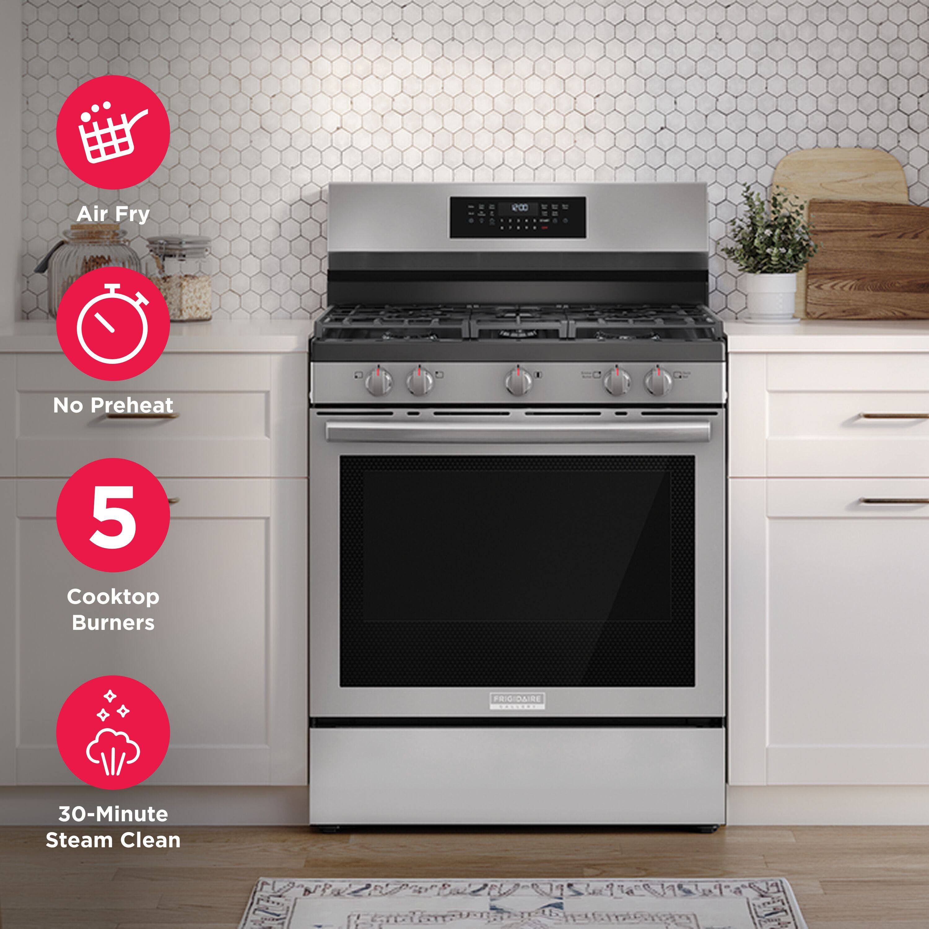 Air Fry  
No Preheat  
5 Cooktop Burners  
FRIGIDAIRE  
30-Minute Steam Clean