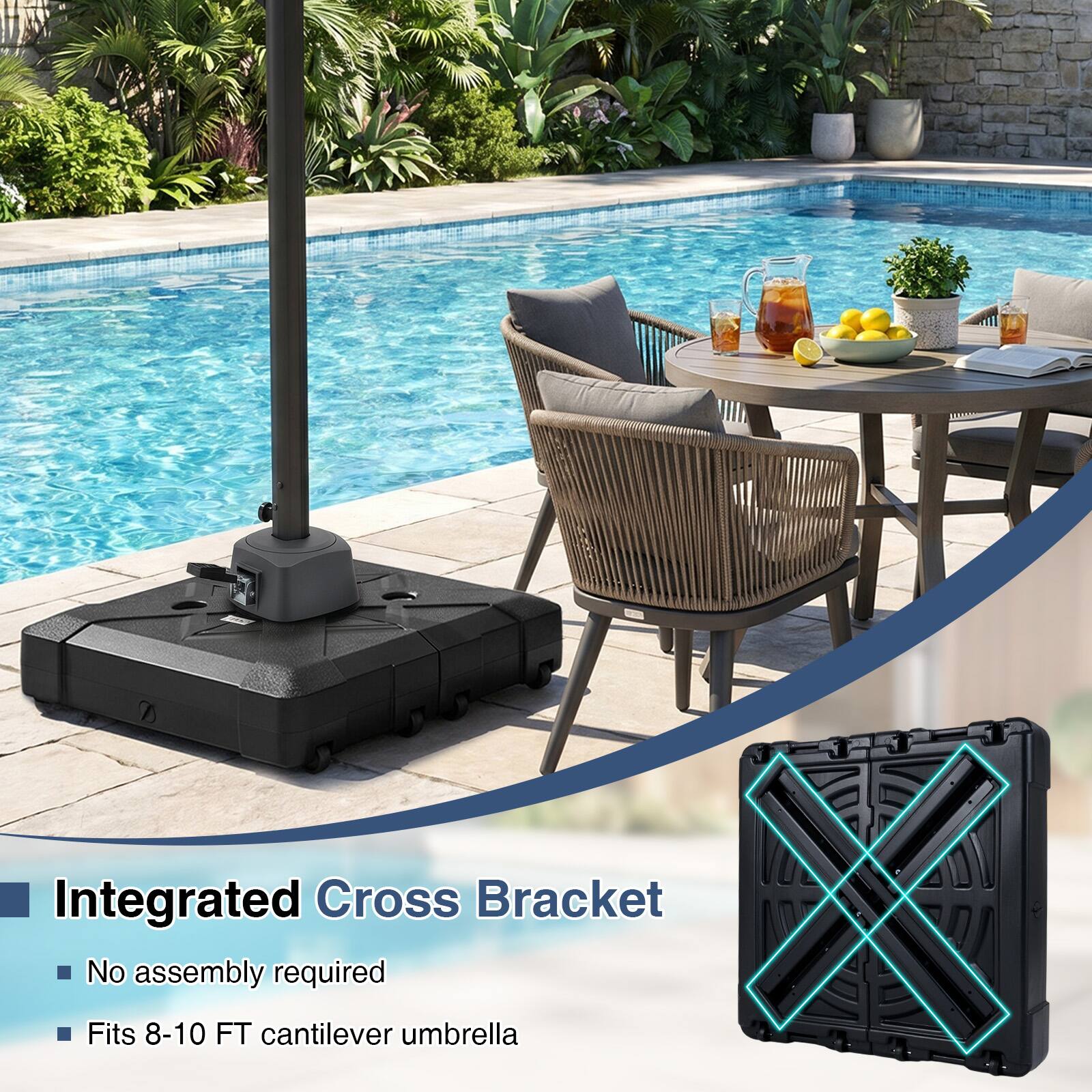 Integrated Cross Bracket  
- No assembly required  
- Fits 8-10 FT cantilever umbrella