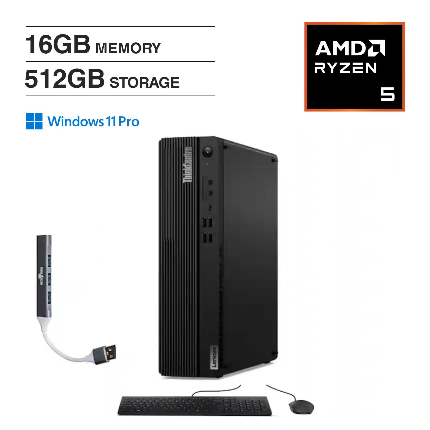 16GB MEMORY  
512GB STORAGE  
AMD RYZEN 5  
Windows 11 Pro  
Lenovo ThinkCentre