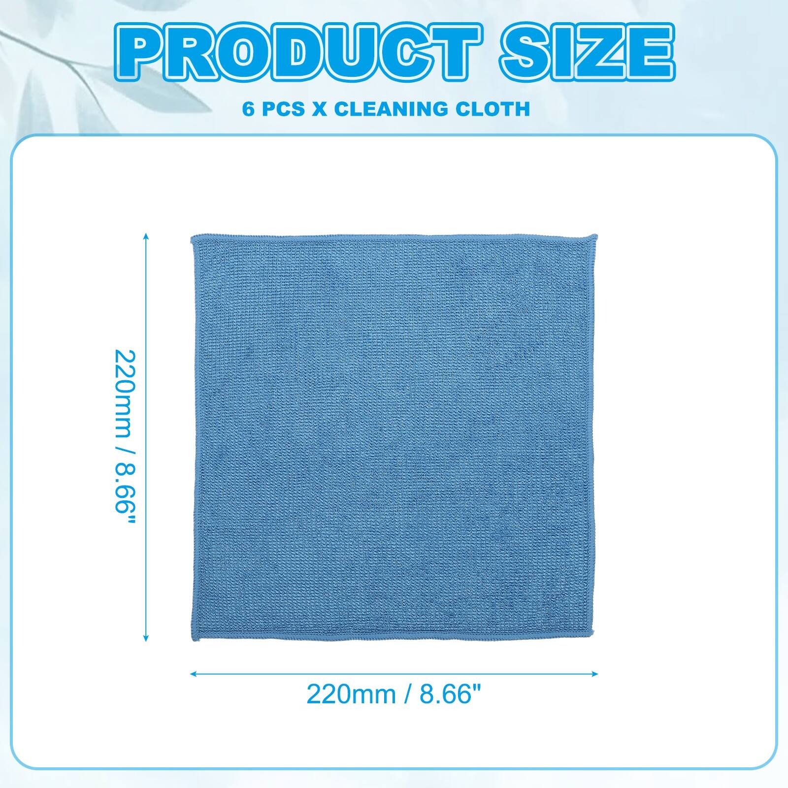 PRODUCT SIZE  
6 PCS X CLEANING CLOTH  
220mm / 8.66"  
220mm / 8.66"