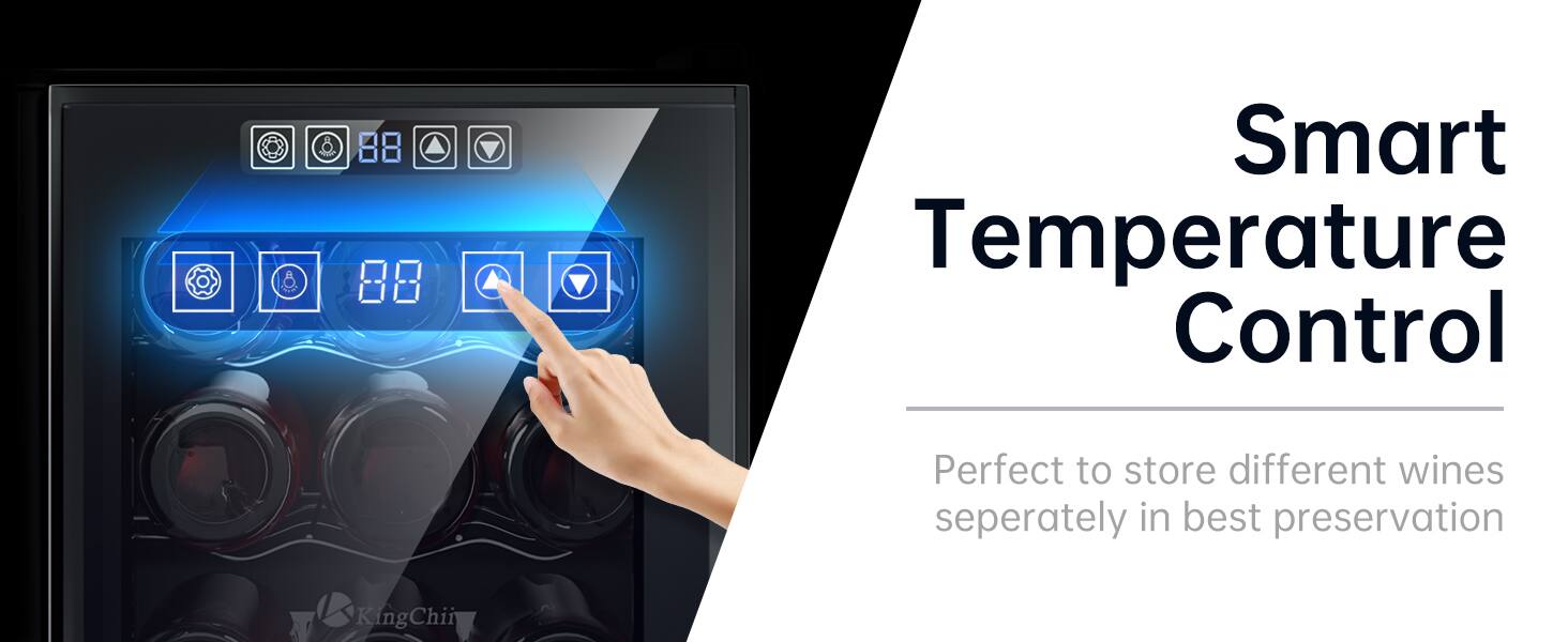Smart Temperature Control  
Perfect to store different wines separately in best preservation