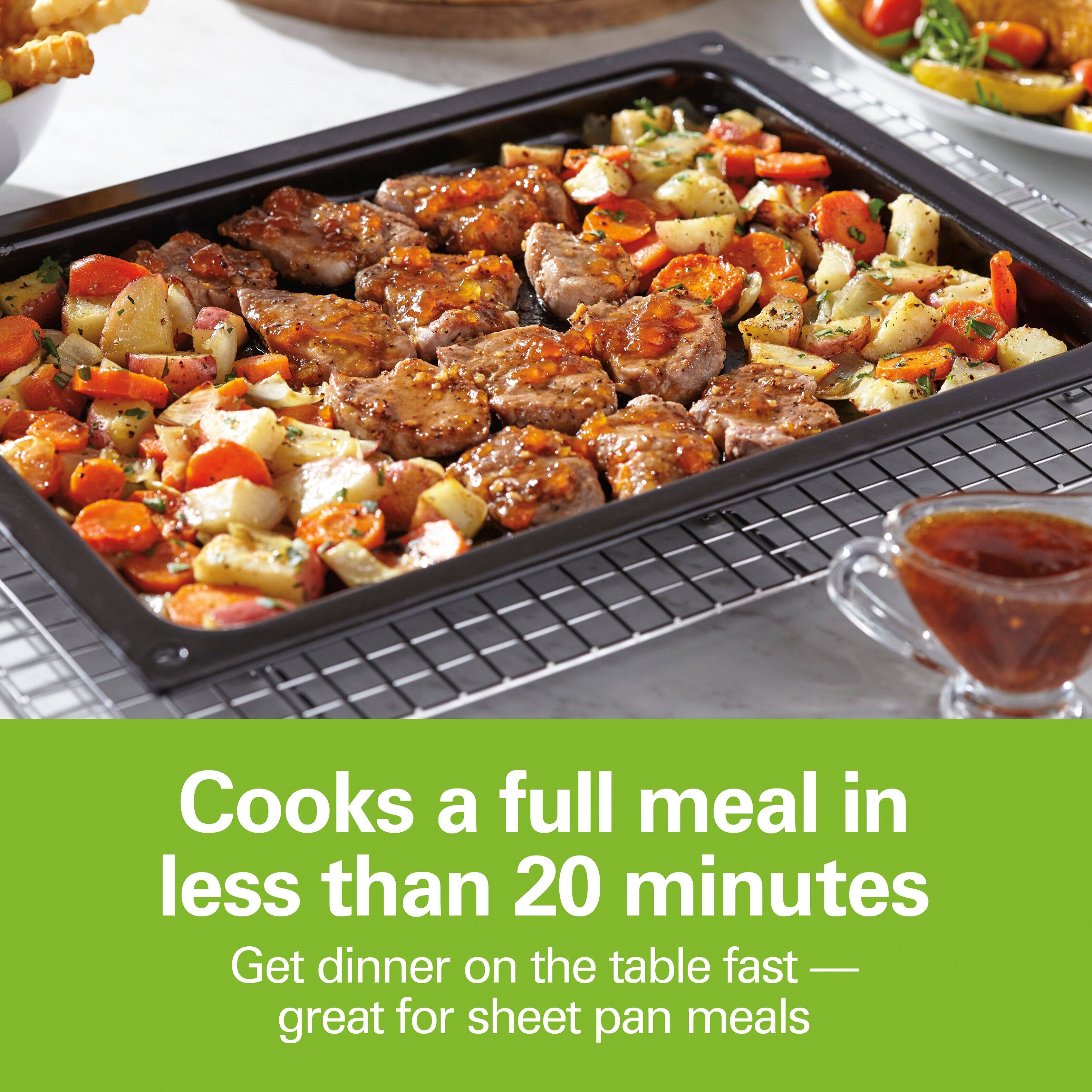 Cooks a full meal in less than 20 minutes  
Get dinner on the table fast — great for sheet pan meals