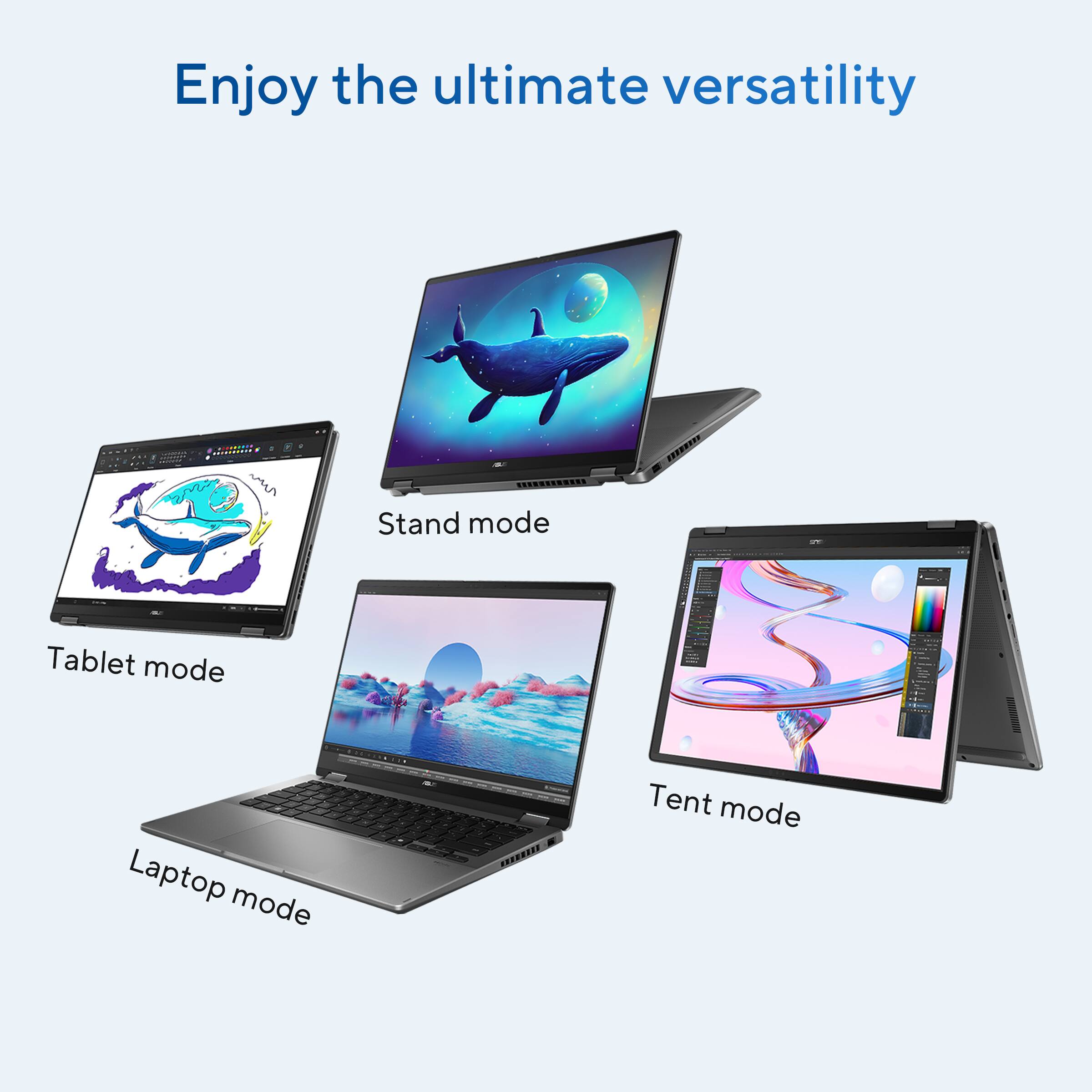 Enjoy the ultimate versatility!  
- Stand mode  
- Tablet mode  
- Laptop mode  
- Tent mode
