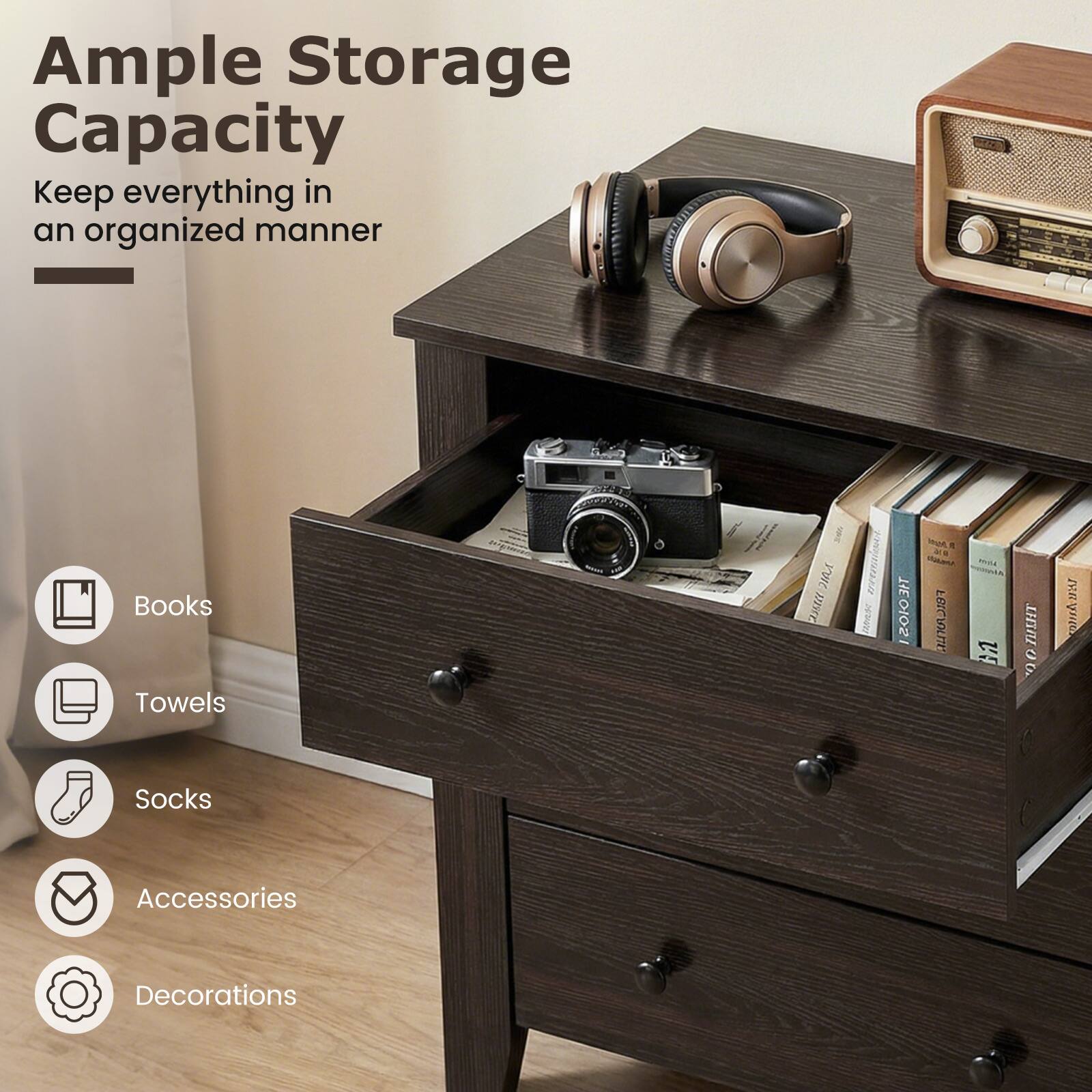 Ample Storage Capacity  
Keep everything in an organized manner  

Books  
Towels  
Socks  
Accessories  
Decorations