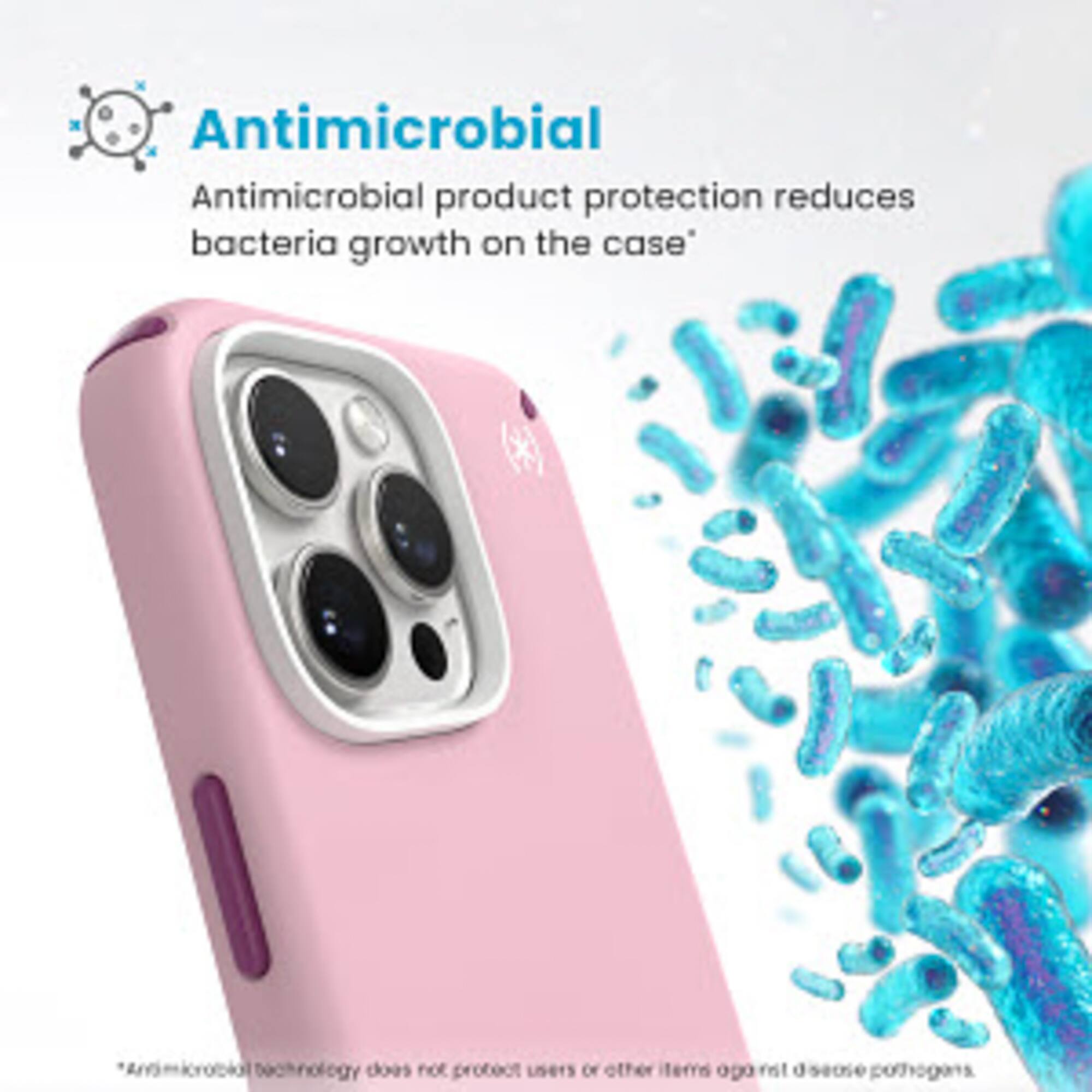 Antimicrobial Antimicrobial product protection reduces bacteria growth on the case. Technology does not protect users or other items against disease-causing pathogens.