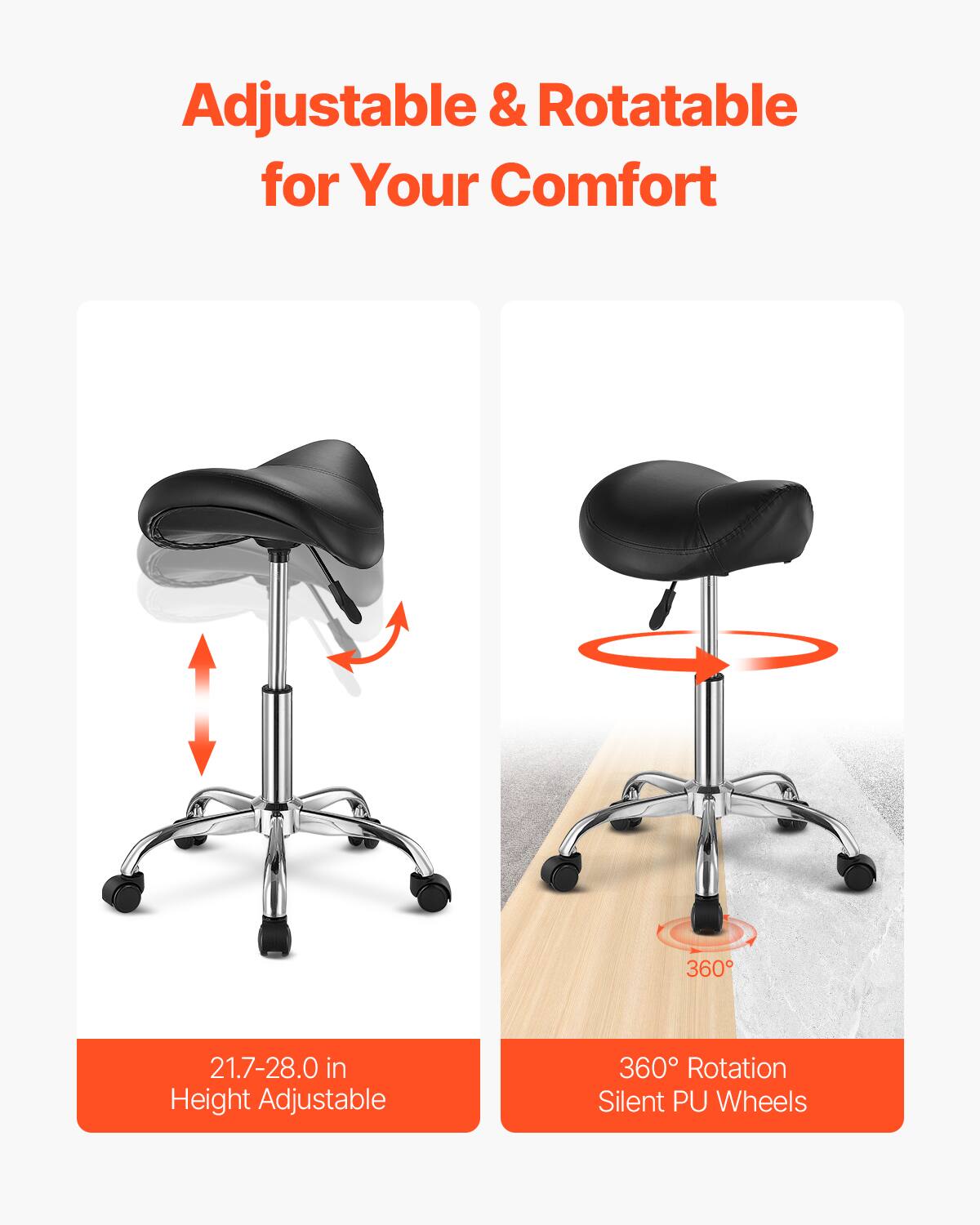 Adjustable & Rotatable for Your Comfort

21.7-28.0 in Height Adjustable

360° Rotation Silent PU Wheels