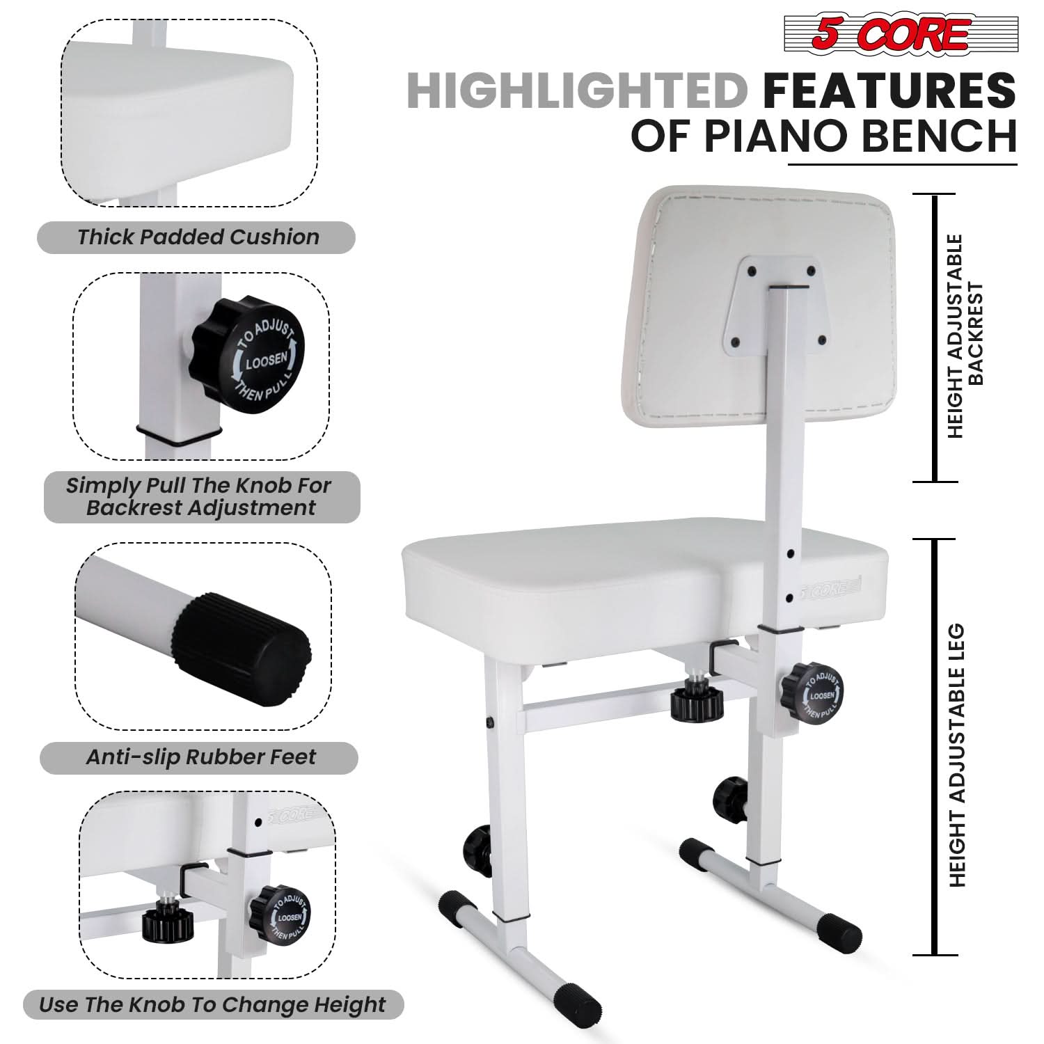 5 CORE HIGHLIGHTED FEATURES OF PIANO BENCH

Thick Padded Cushion

Simply Pull The Knob For Backrest Adjustment

Anti-slip Rubber Feet

Use The Knob To Change Height