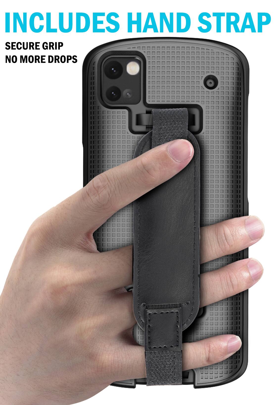 INCLUDES HAND STRAP  
SECURE GRIP  
NO MORE DROPS