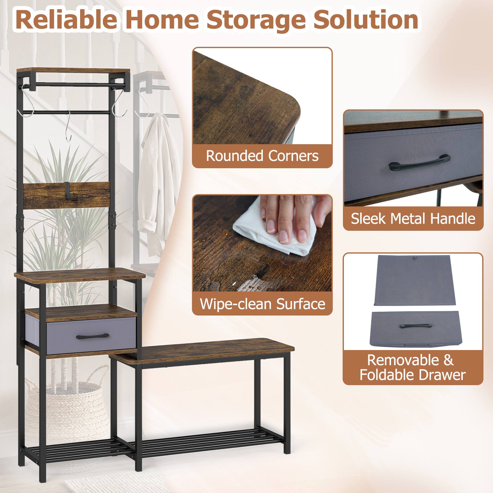 Reliable Home Storage Solution  
Rounded Corners  
Sleek Metal Handle  
Wipe-clean Surface  
Removable & Foldable Drawer