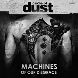 Circle of Dust - Machines Of Our Disgrace - VINYL LP