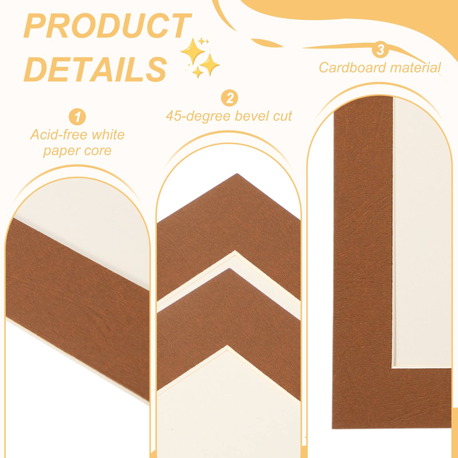 PRODUCT DETAILS

1. Acid-free white paper core

2. 45-degree bevel cut

3. Cardboard material
