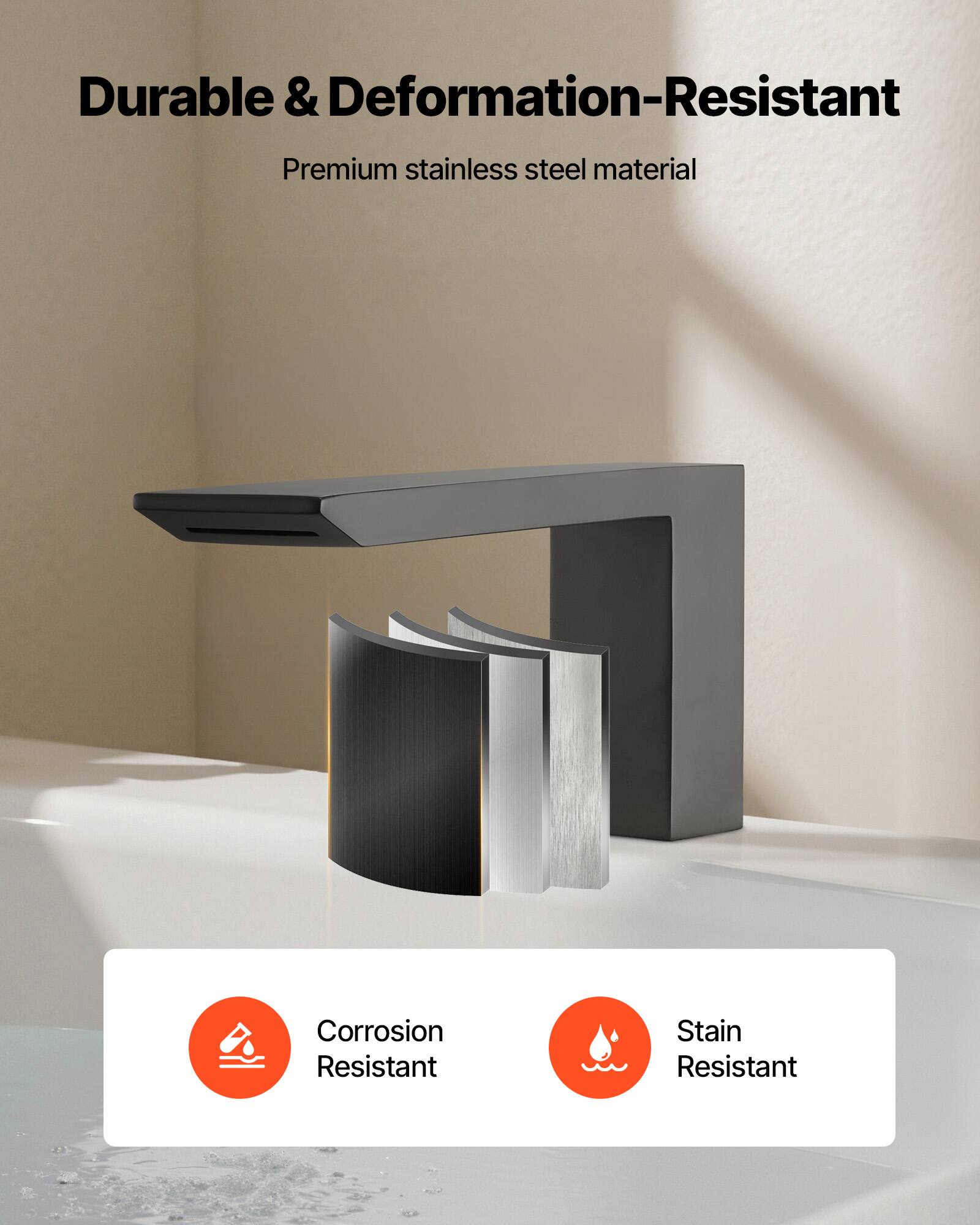 Durable & Deformation-Resistant  
Premium stainless steel material  

Corrosion Resistant  
Stain Resistant