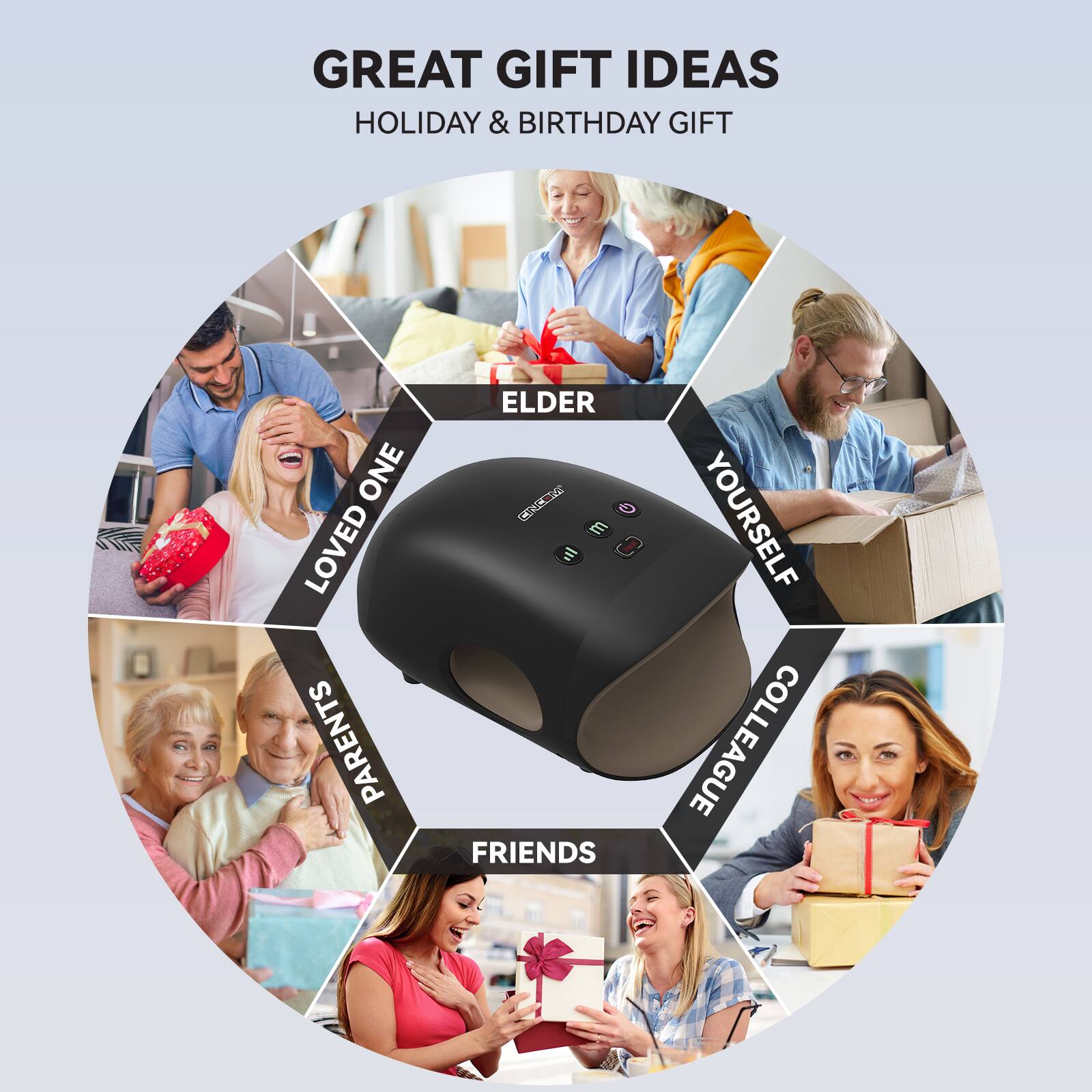 GREAT GIFT IDEAS  
HOLIDAY & BIRTHDAY GIFT

- LOVED ONE
- ELDER
- PARENTS
- FRIENDS
- YOURSELF
- COLLEAGUE