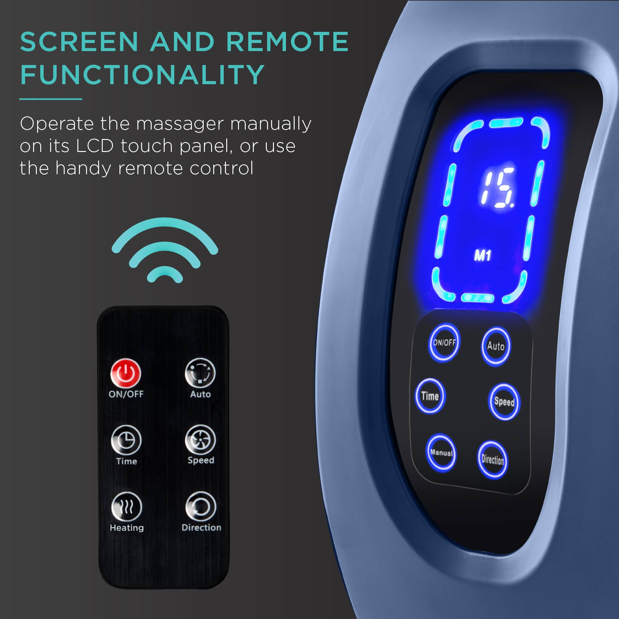 SCREEN AND REMOTE FUNCTIONALITY

Operate the massager manually on its LCD touch panel, or use the handy remote control.