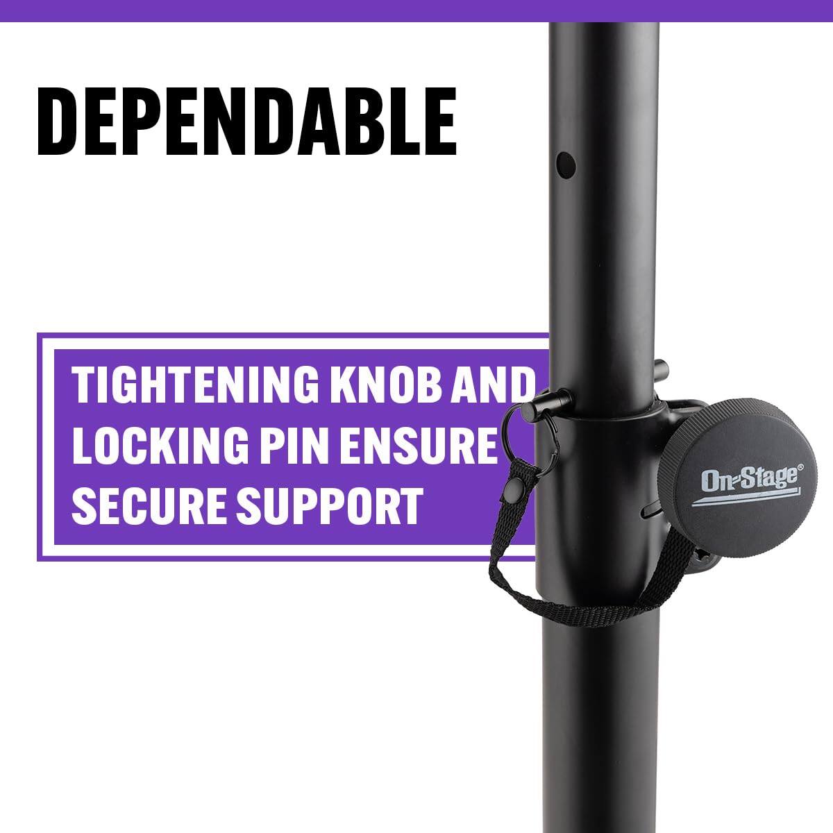 DEPENDABLE  
TIGHTENING KNOB AND LOCKING PIN ENSURE SECURE SUPPORT