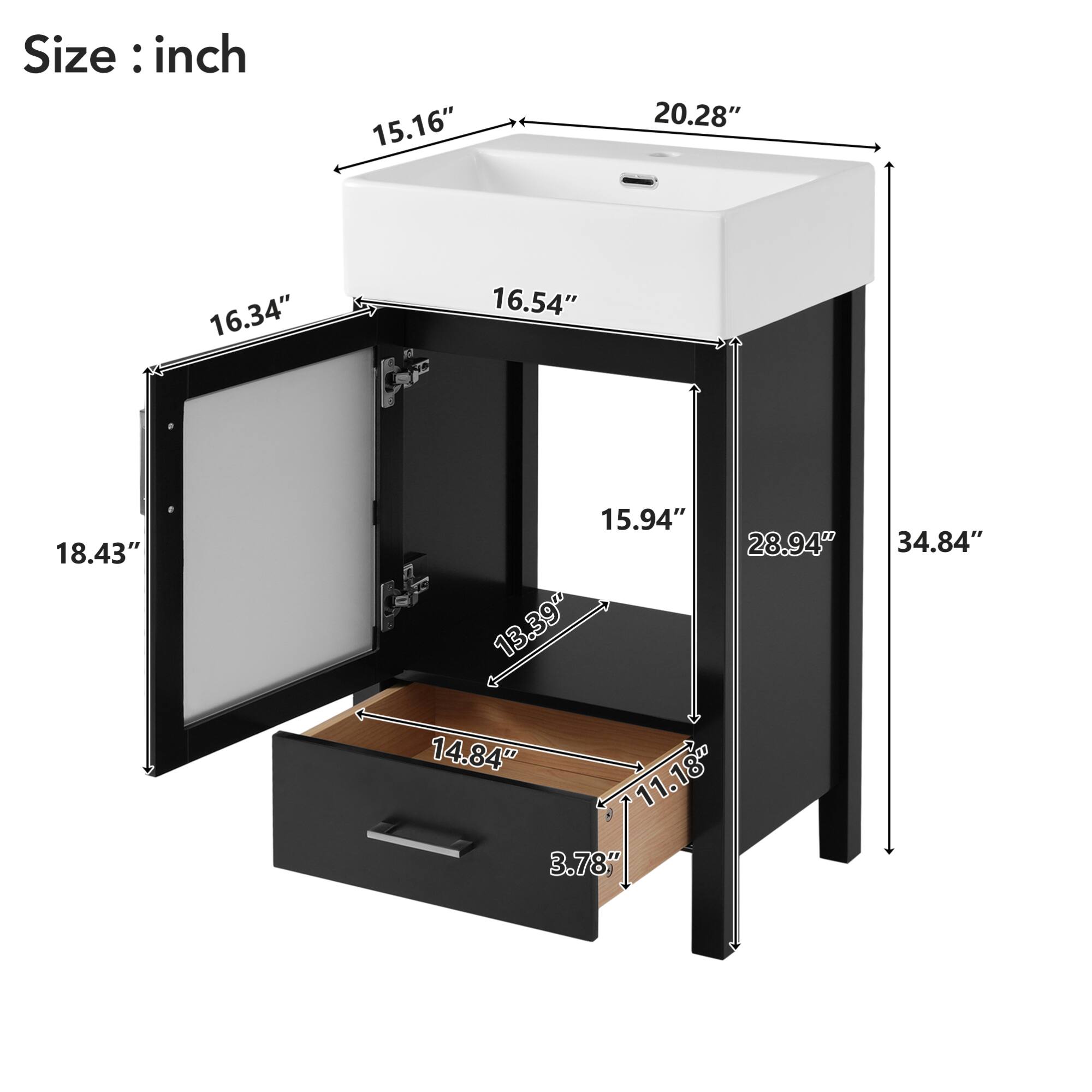 Size: inch

- Width: 20.28"
- Depth: 15.16"
- Height: 34.84"
- Sink Width: 16.54"
- Sink Depth: 15.94"
- Cabinet Height: 18.43"
- Drawer Height: 3.78"
- Drawer Width: 14.84"
- Drawer Depth: 11.18"
- Cabinet Width: 16.34"
- Cabinet Depth: 28.94"