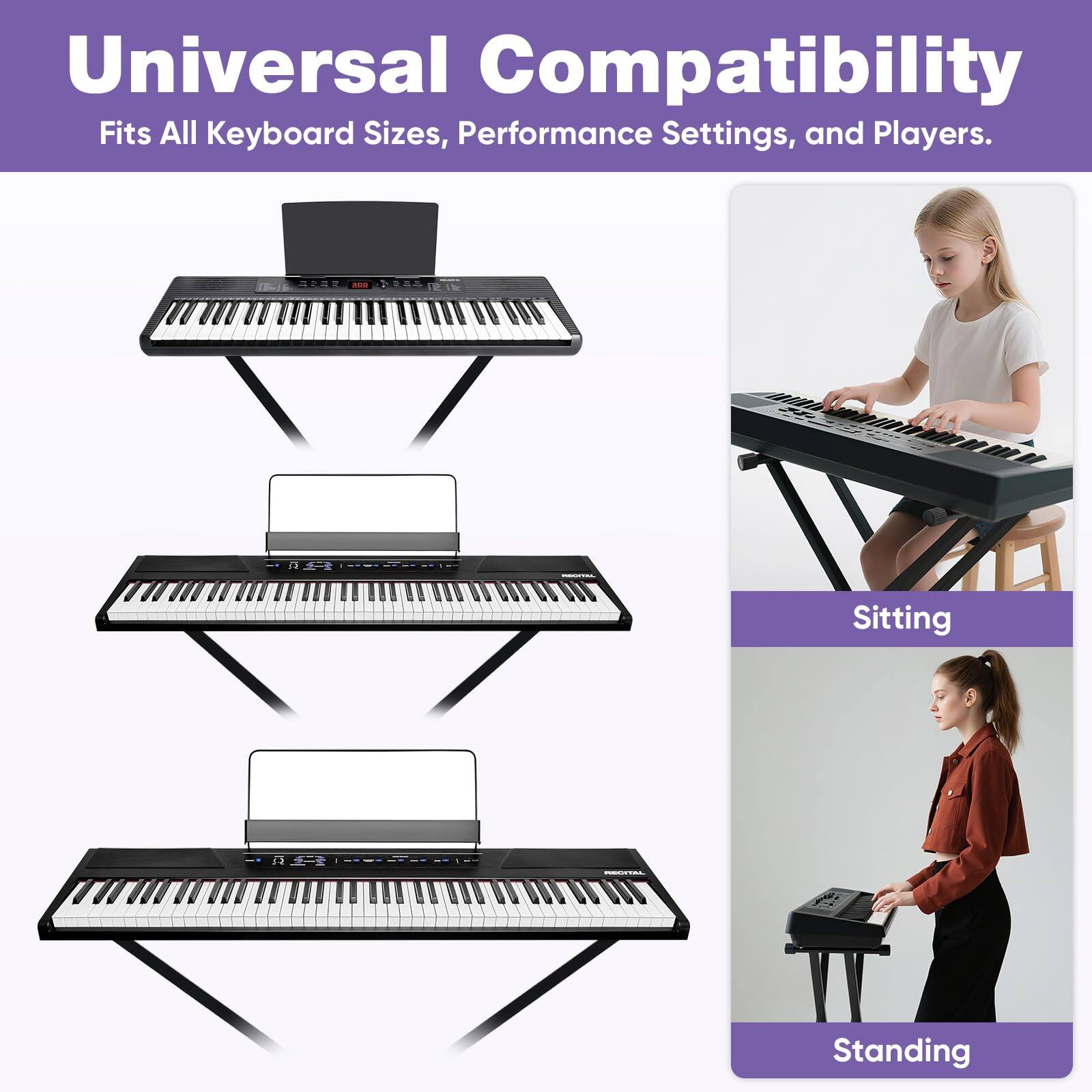 Universal Compatibility  
Fits All Keyboard Sizes, Performance Settings, and Players.  

Sitting  
Standing
