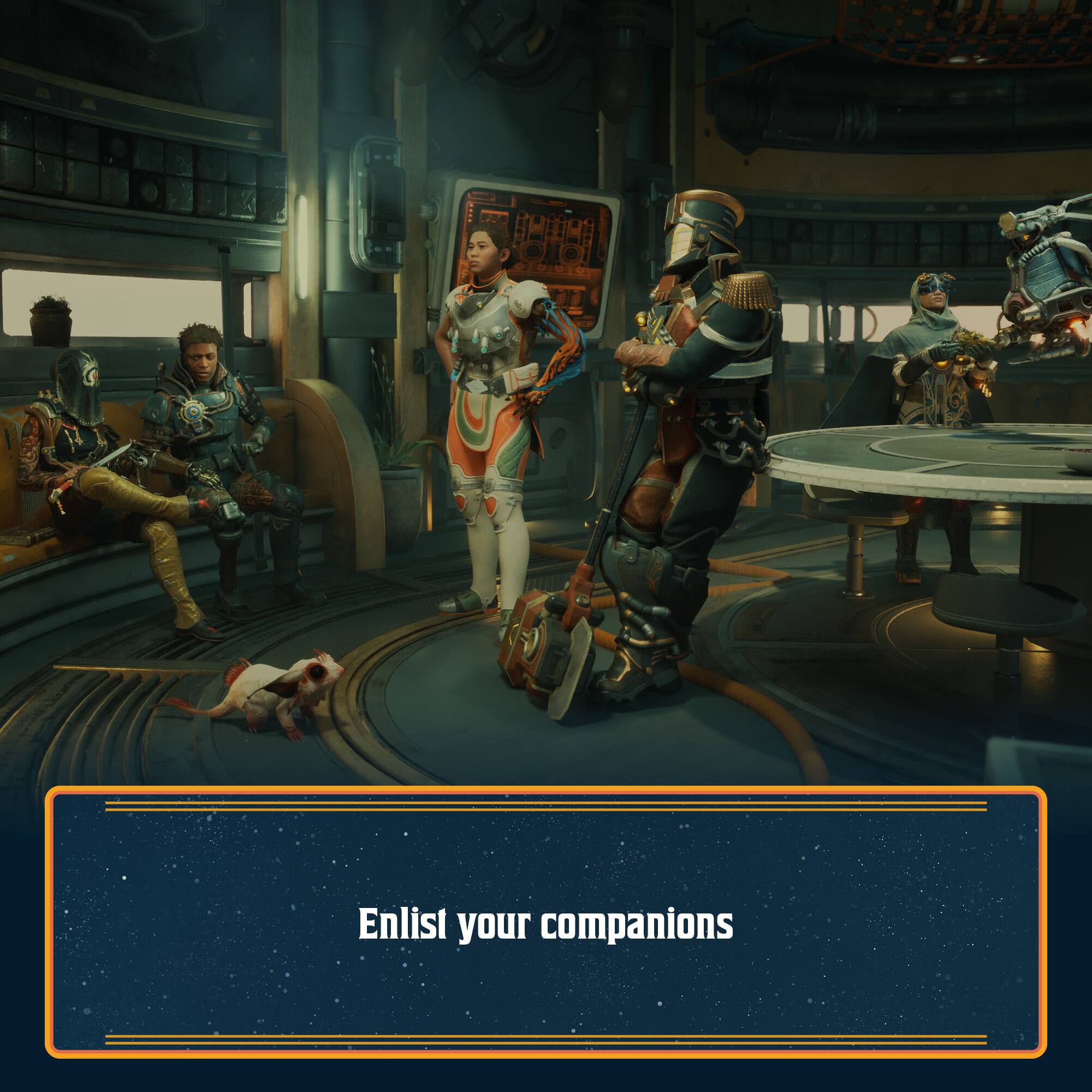 Enlist your companions