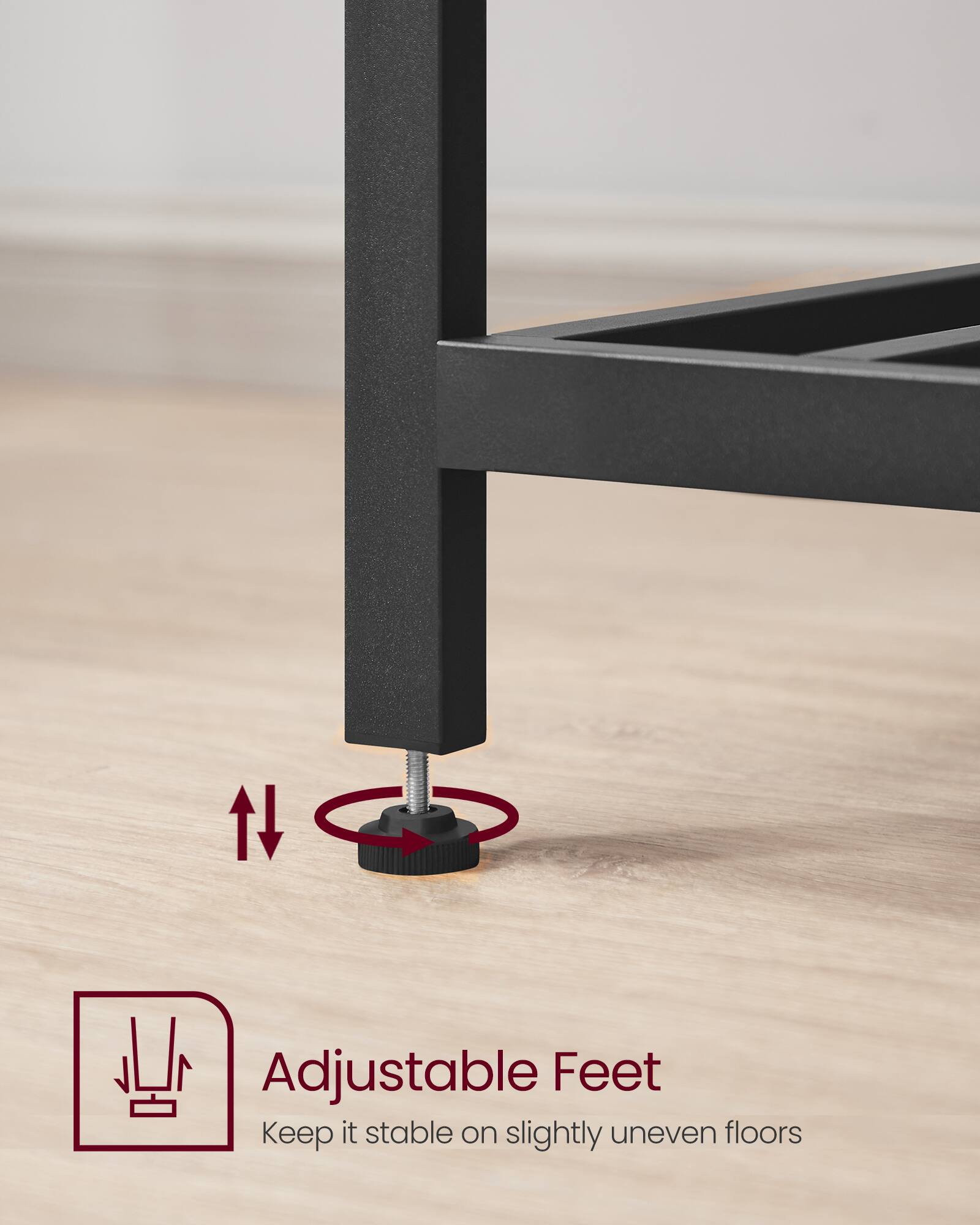 Adjustable Feet  
Keep it stable on slightly uneven floors