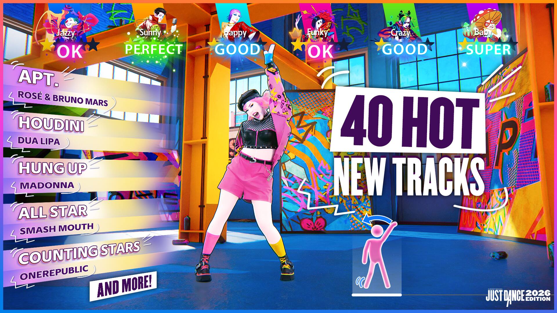 Jazzy, Sunny, OK, PERFECT, A. ROSE & BRUNO MARS, HOUDINI, DUA LIPA, HUNG UP, MADONNA, ALL STAR, SMASH MOUTH, COUNTING STARS, ONEREPUBLIC, AND MORE!, Pappy, GOOD, Funky, Crazy, Baby, OK, GOOD, SUPER, 40 HOT NEW TRACKS, JUST DANCE 2026 EDITION
