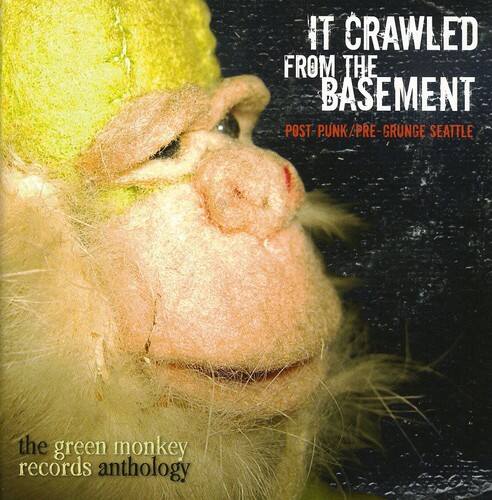 IT CRAWLED FROM THE BASEMENT  
POST-PUNK/PRE-GRUNGE SEATTLE  

the green monkey records anthology