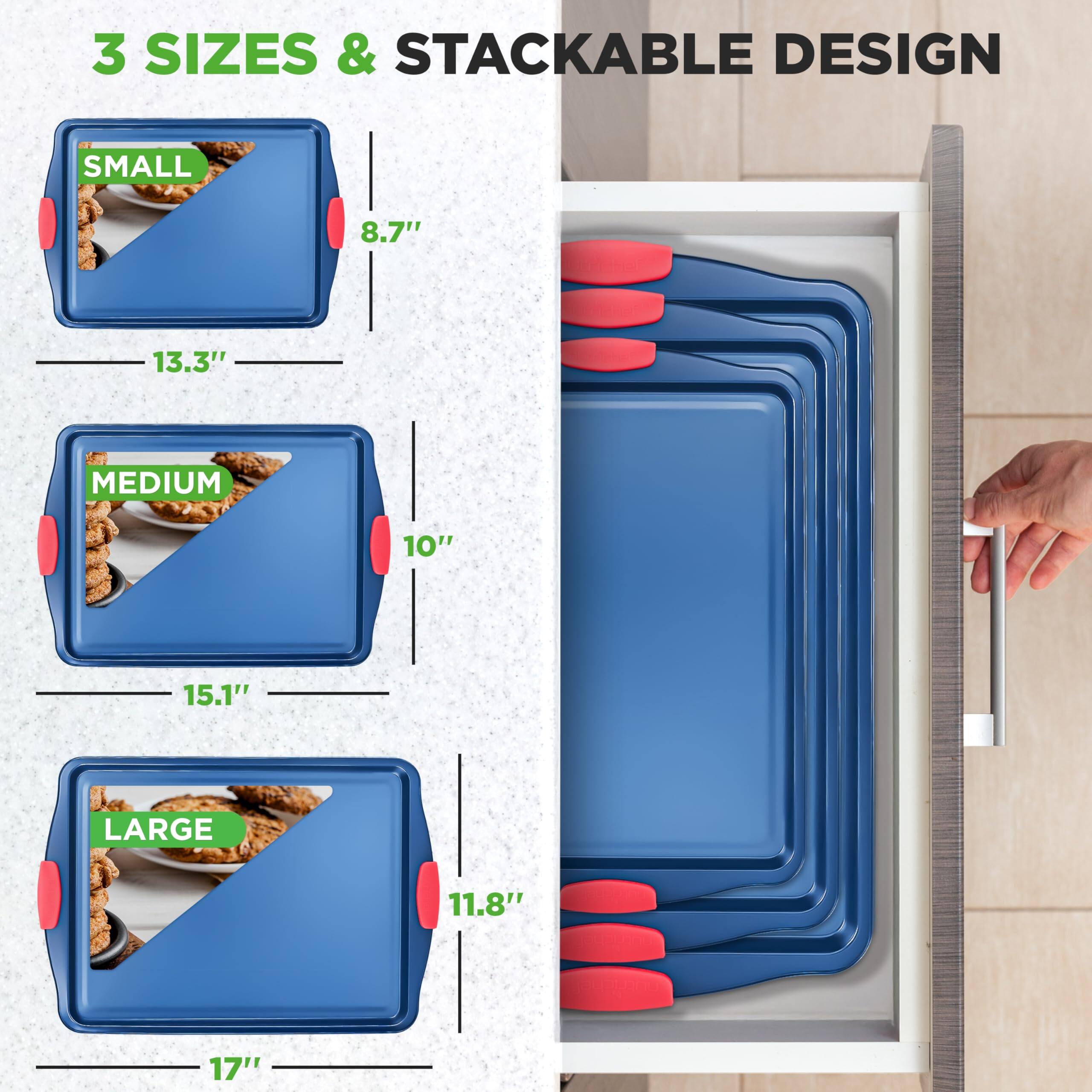 3 SIZES & STACKABLE DESIGN

SMALL 8.7" 13.3"

MEDIUM 10" 15.1"

LARGE 11.8" 17"