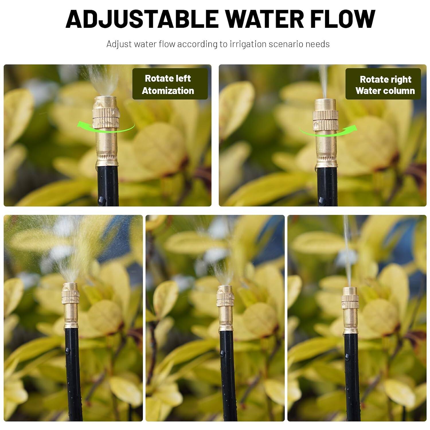 ADJUSTABLE WATER FLOW  
Adjust water flow according to irrigation scenario needs

Rotate left  
Atomization

Rotate right  
Water column