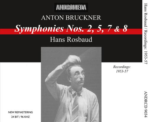 ANDROMEDA  
ANTON BRUCKNER  
Symphonies Nos. 2, 5, 7 & 8  

Hans Rosbaud  

Recordings: 1953-57  

NEW REMASTERING  
24 BIT / 96 KHZ  

ANDRC 9034