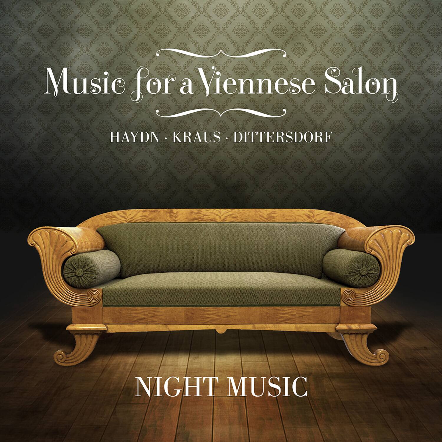 Music for a Viennese Salon  
HAYDN • KRAUS • DITTERSDORF  

NIGHT MUSIC