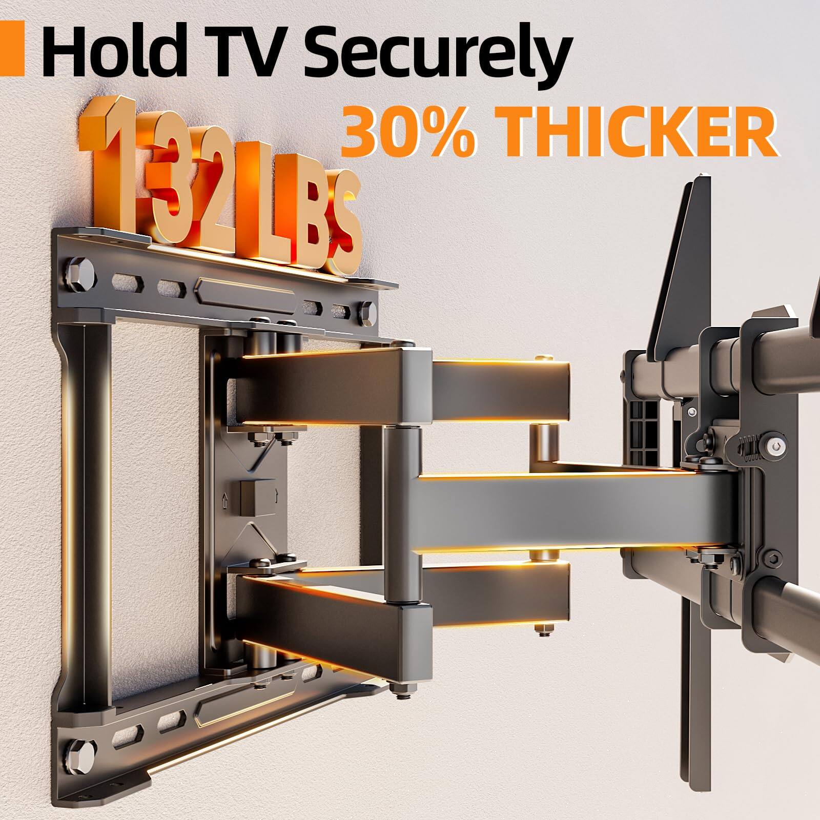 Hold TV Securely  
132 LBS  
30% THICKER