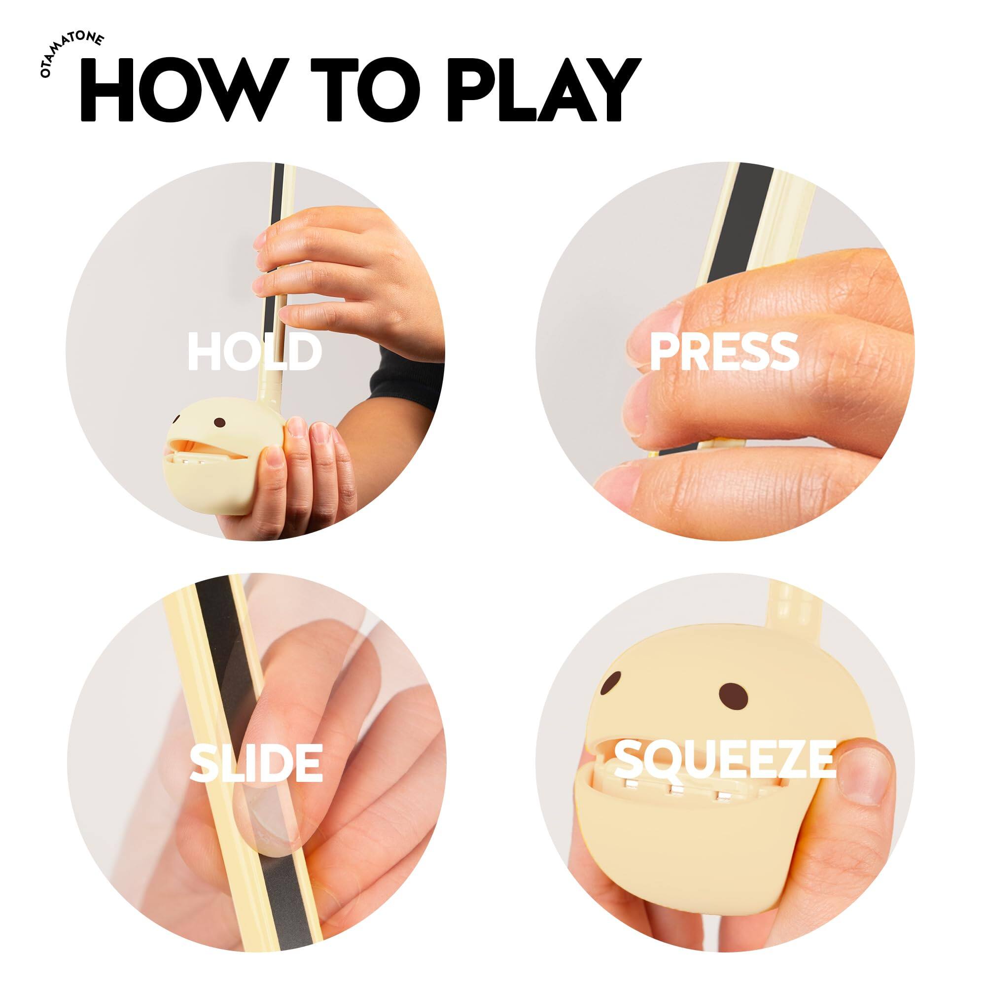 HOW TO PLAY

HOLD

PRESS

SLIDE

SQUEEZE