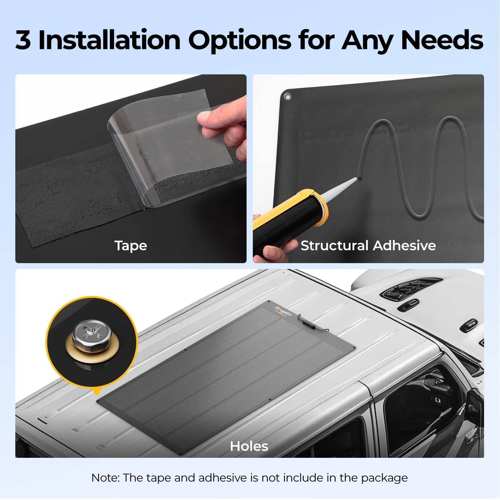 3 Installation Options for Any Needs

- Tape
- Structural Adhesive
- Holes

Note: The tape and adhesive are not included in the package.