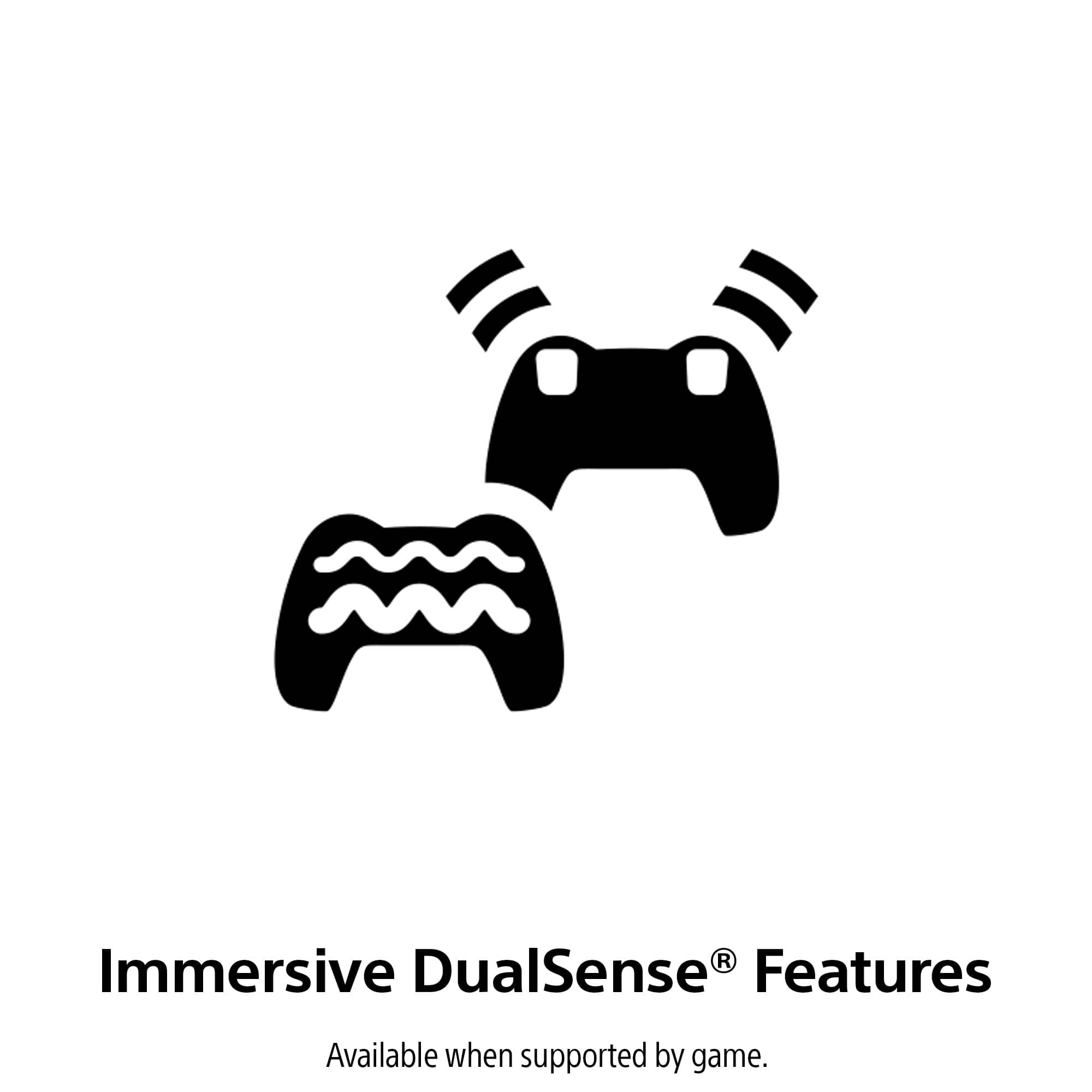 Immersive DualSense® Features
Available when supported by game.