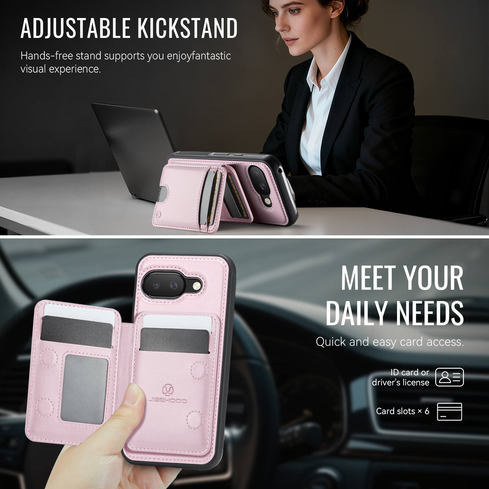 ADJUSTABLE KICKSTAND  
Hands-free stand supports you enjoy fantastic visual experience.

MEET YOUR DAILY NEEDS  
Quick and easy card access.  
ID card or driver's license  
Card slots x 6