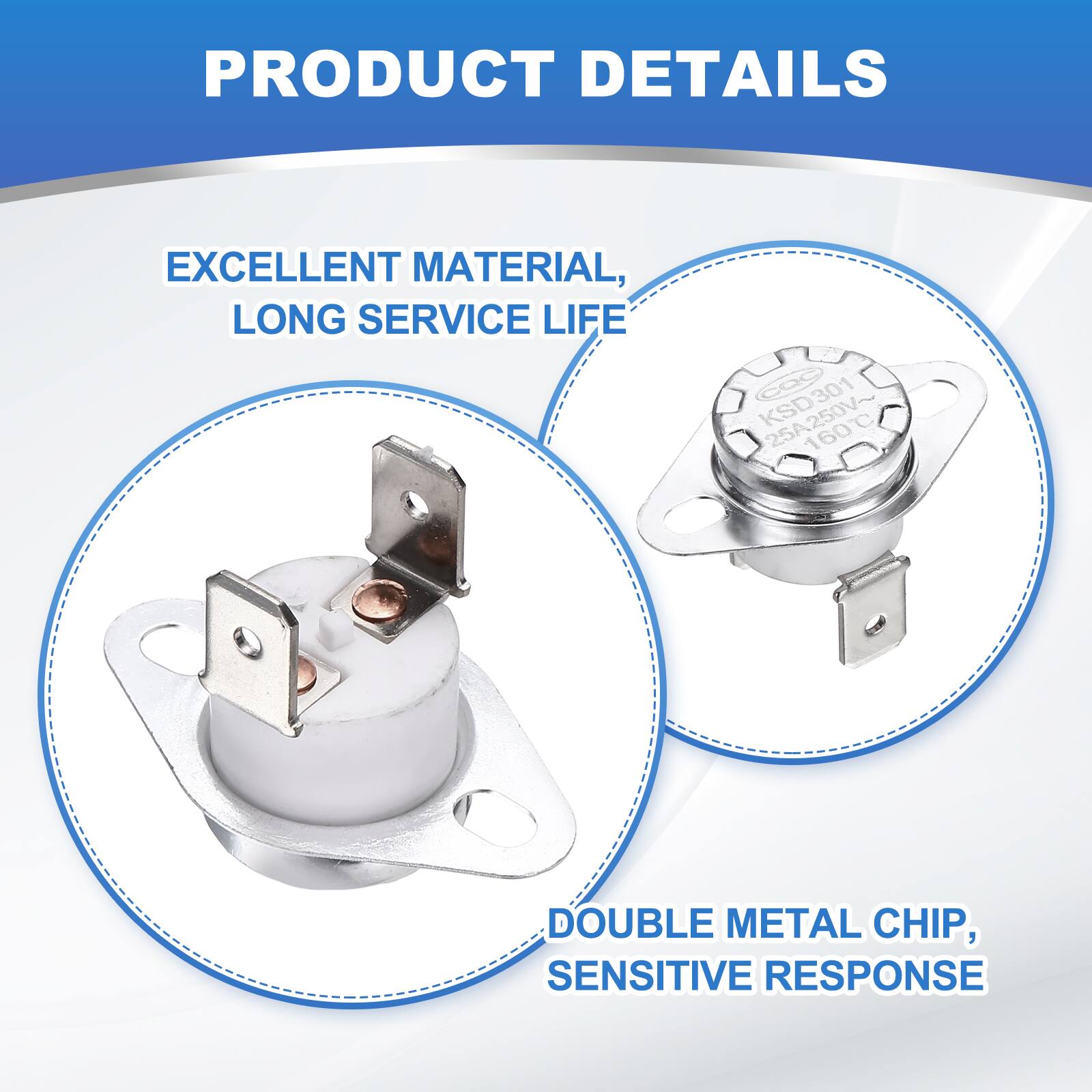 PRODUCT DETAILS

EXCELLENT MATERIAL, LONG SERVICE LIFE

301 KSD 25A 250V~ 160

DOUBLE METAL CHIP, SENSITIVE RESPONSE
