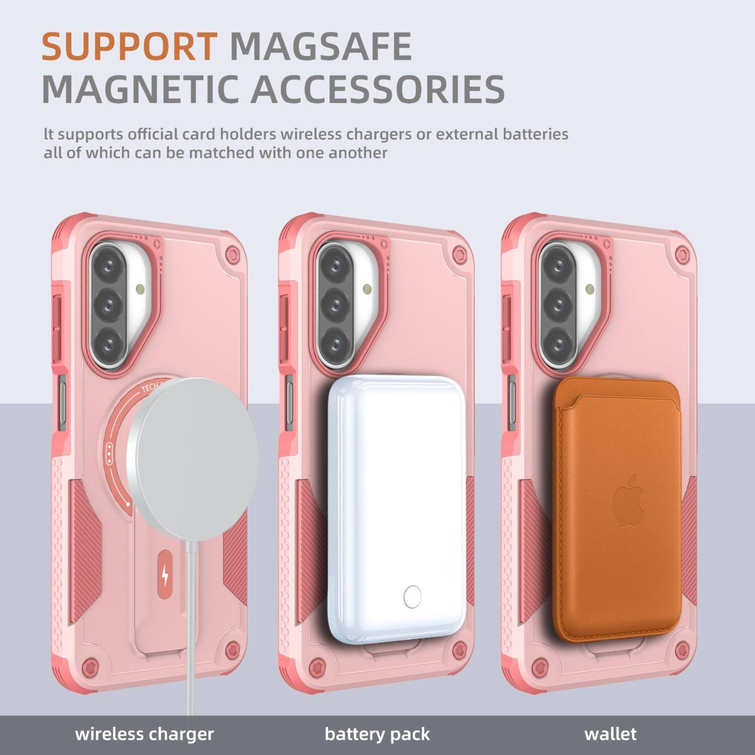 SUPPORT MAGSAFE MAGNETIC ACCESSORIES

It supports official card holders, wireless chargers, or external batteries, all of which can be matched with one another

wireless charger
battery pack
wallet