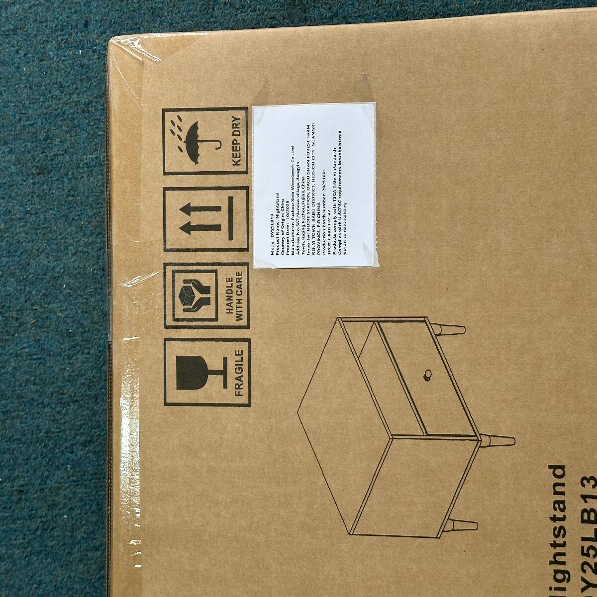 DRY KEEP HANDLE CARE WITH FRAGILE

DYZSLE Medel

ghtstand N THEN Product

China Country

10/2025 Opte: Product

Ca.Lin Woodwork XIMA FUZHOU

CHAN TOWIL

FARM FOREST SHAR STRIN Imm

CITY, ESANAUS RBH218 . BABU OWN IANTH

ILCHINI PROVINCE

20251001 based Production

TPL CARB

standards Tista with TSSA comply FOODE

joinbporateg SCPSC Compl

Commability Hothriot

ghtstand

Y25LB13