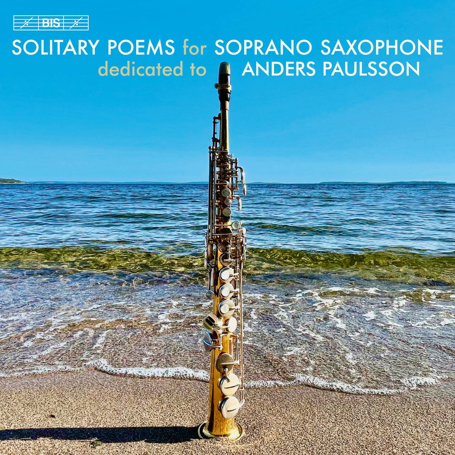 BIS  
SOLITARY POEMS for SOPRANO SAXOPHONE  
dedicated to  
ANDERS PAULSSON