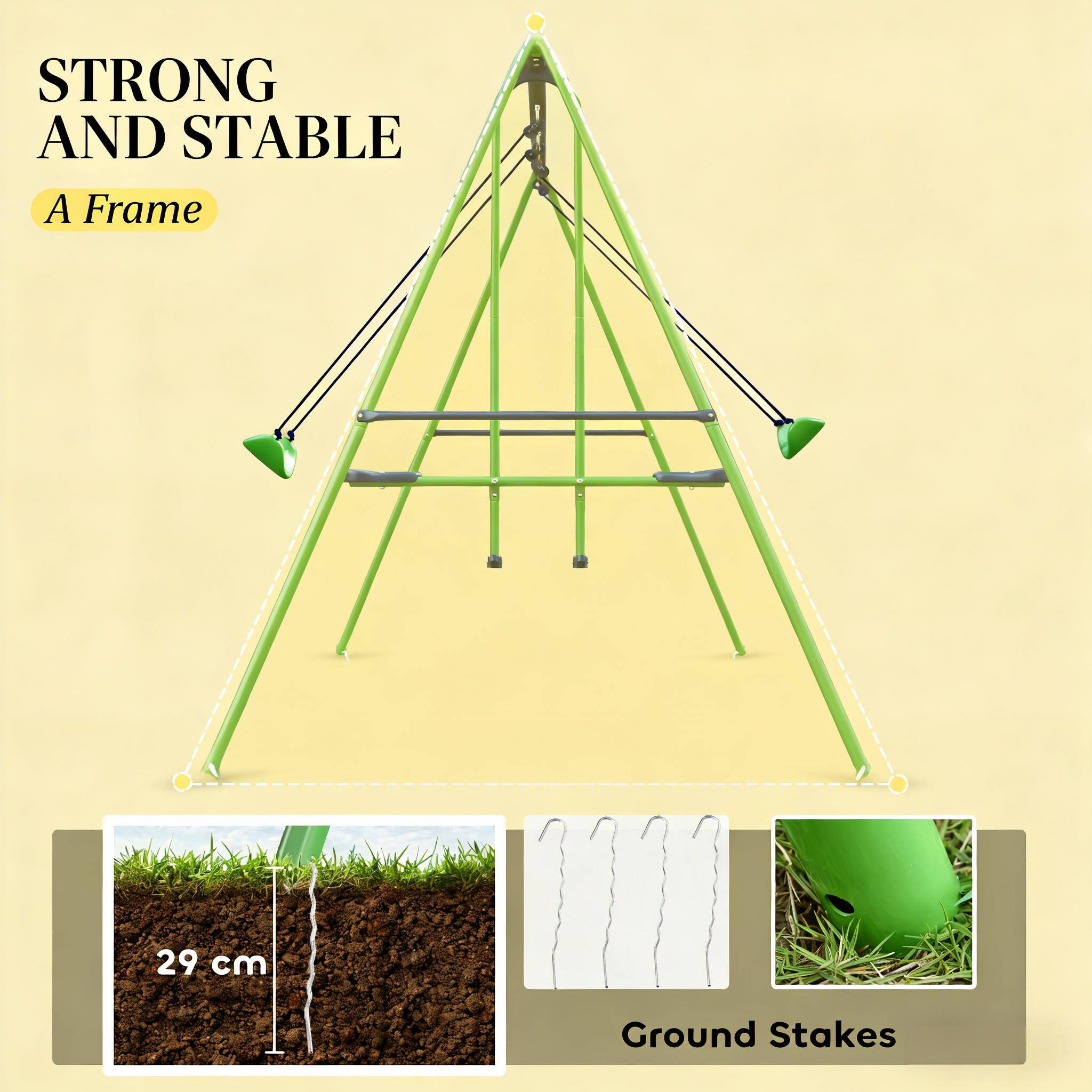 STRONG AND STABLE  
A Frame  
29 cm Ground Stakes