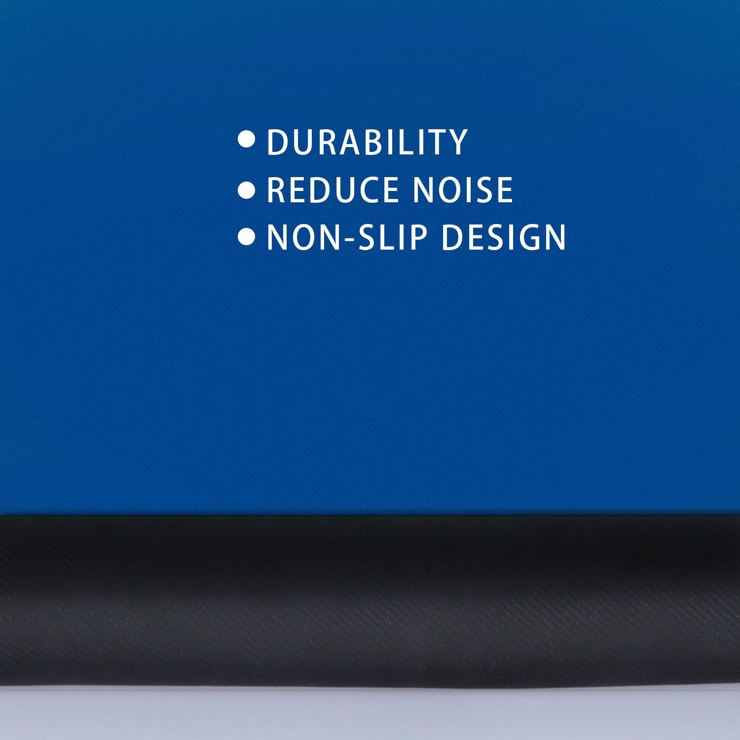 DURABILITY, REDUCE NOISE, NON-SLIP DESIGN