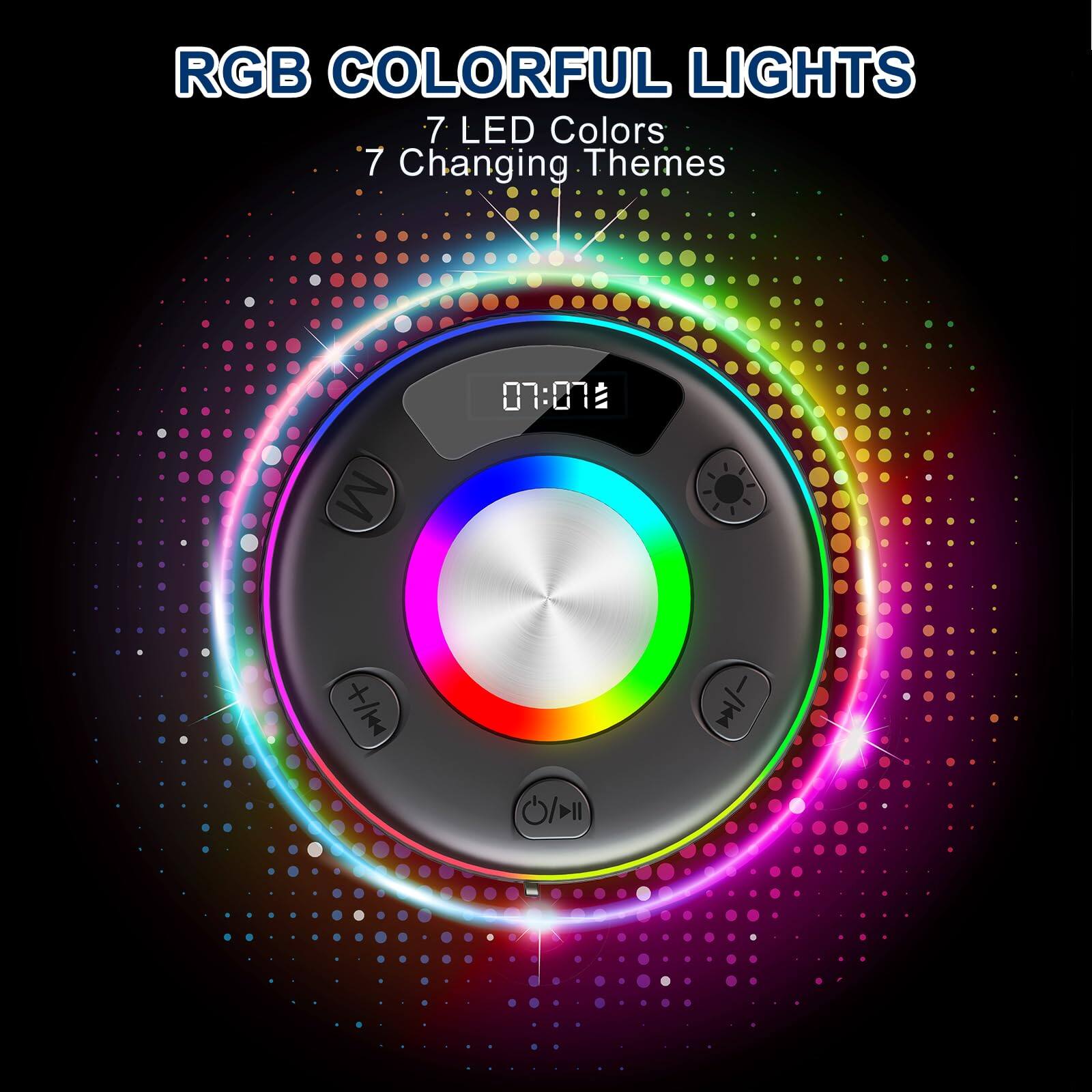 RGB COLORFUL LIGHTS  
7 LED Colors  
7 Changing Themes