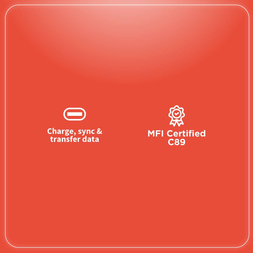 Charge, sync & transfer data

MFI Certified C89