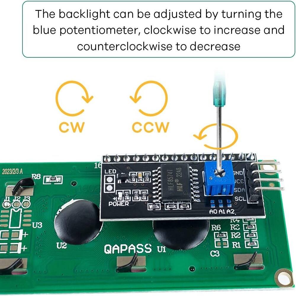 The backlight can be adjusted by turning the blue potentiometer, clockwise to increase and counterclockwise to decrease.

CW CCW

2023/2/3 A R8 12 U3 + + OT SU 16 LED 22A8 1602 HLF85741 HLF POWER NRD WV QAPASS U1 ND 1262 CC SDA SCL AO A1 A2. + R6 R3 SA AR 100 R1 C3