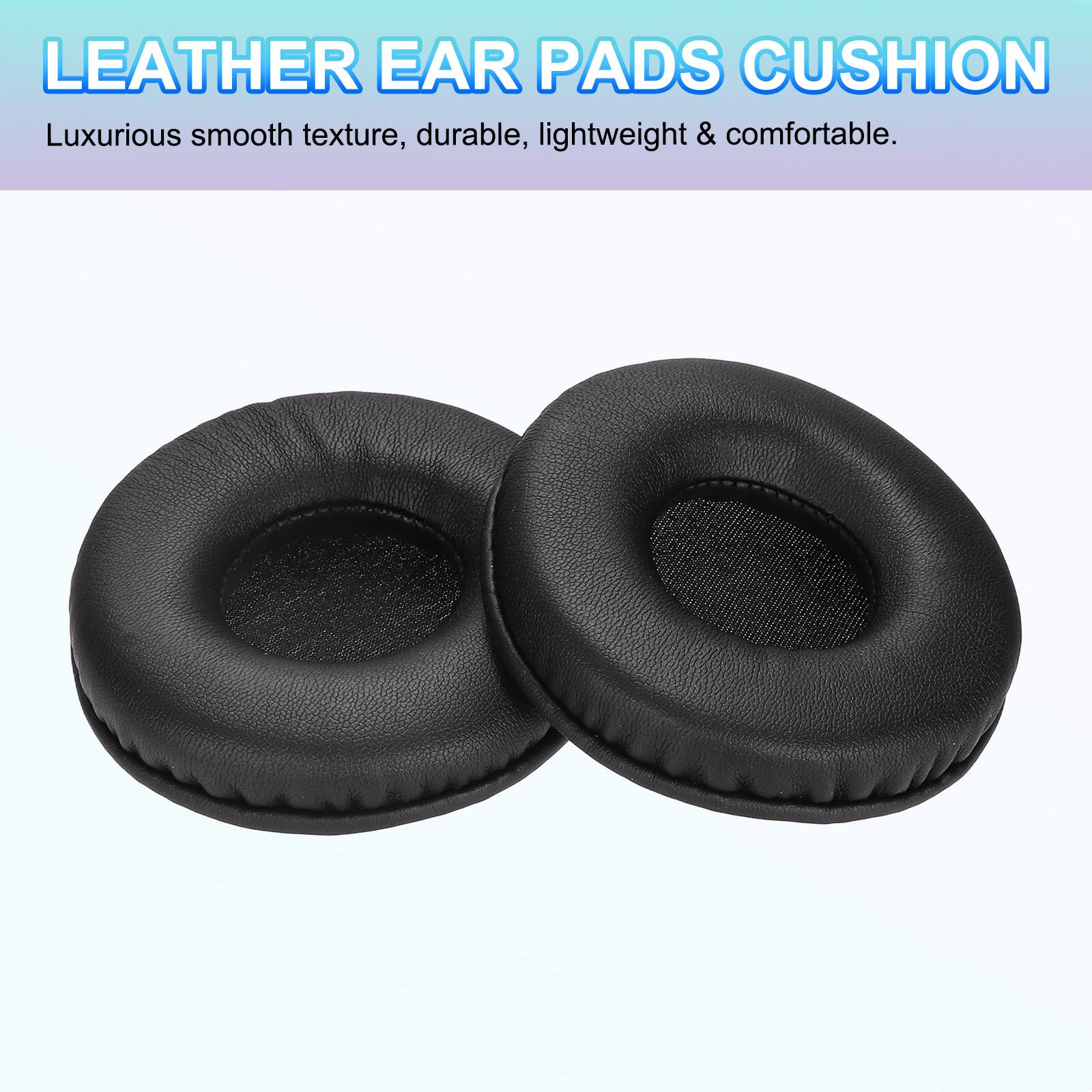 LEATHER EAR PADS CUSHION  
Luxurious smooth texture, durable, lightweight & comfortable.
