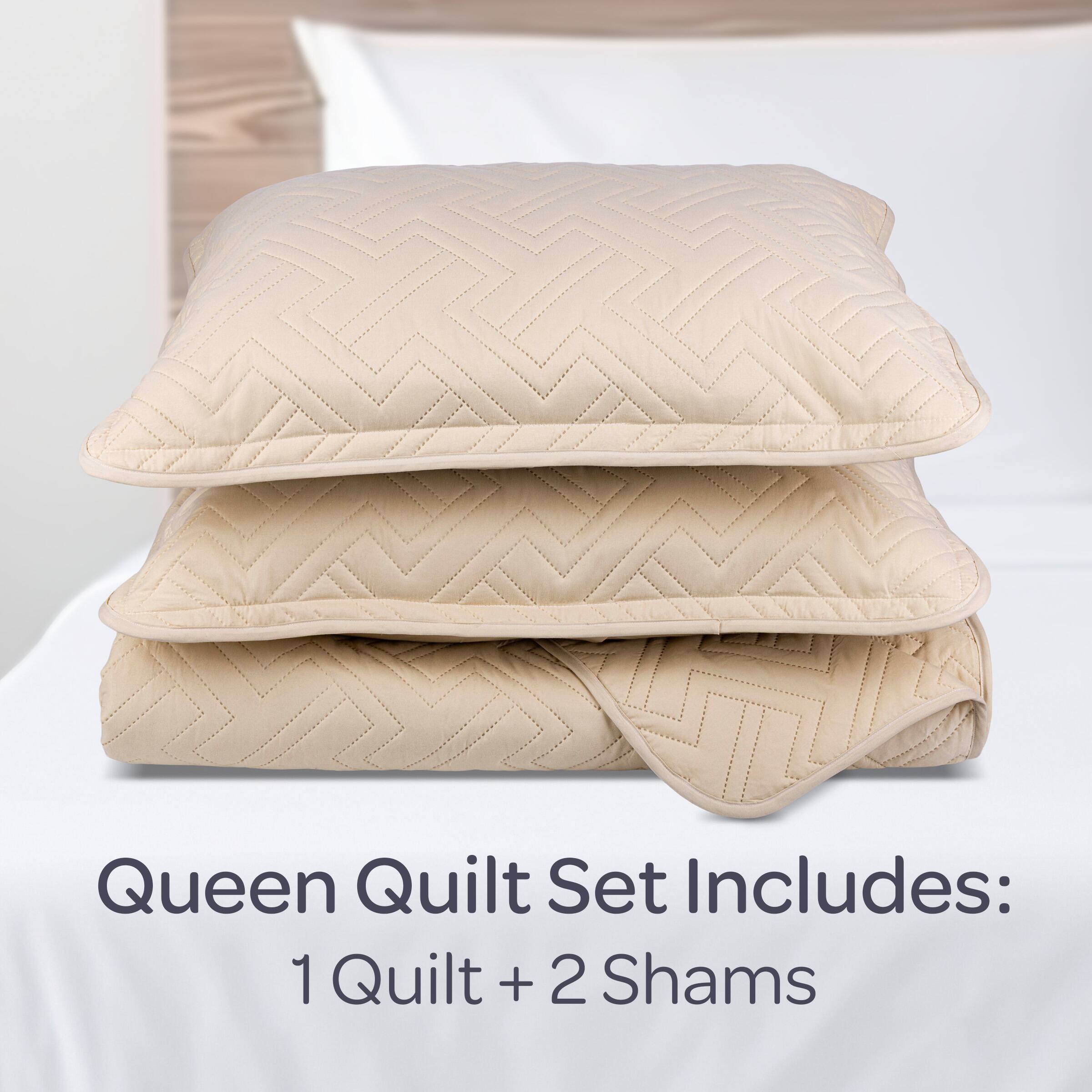 Queen Quilt Set Includes:  
1 Quilt + 2 Shams