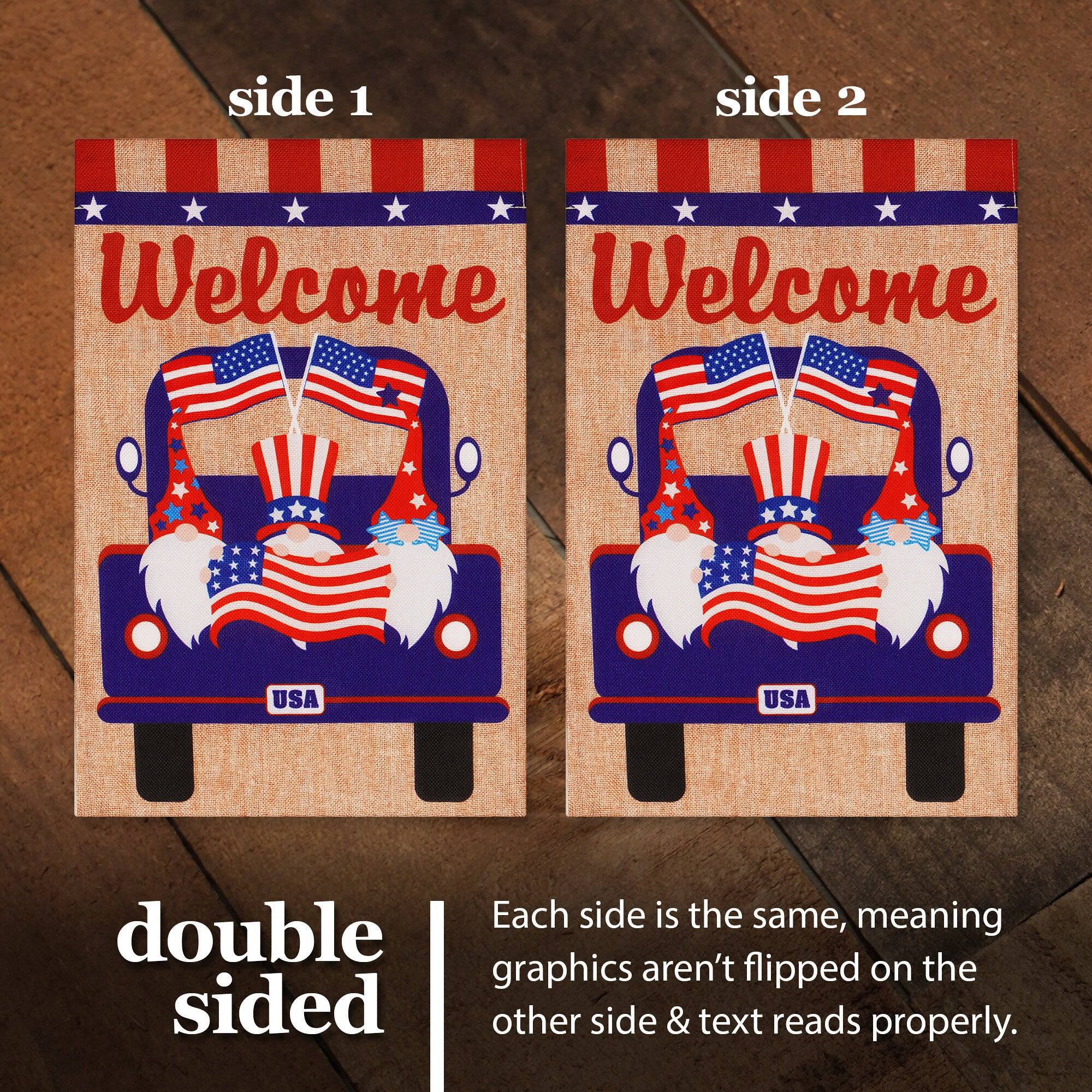 side 1 side 2 Welcome Welcome USA USA Each side is the same, meaning double graphics aren't flipped on the other side & text reads properly.