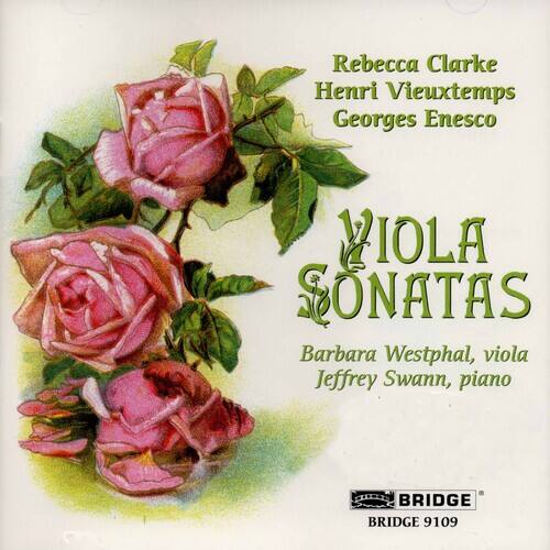 Rebecca Clarke  
Henri Vieuxtemps  
Georges Enesco  

VIOLA SONATAS  

Barbara Westphal, viola  
Jeffrey Swann, piano  

BRIDGE  
BRIDGE 9109