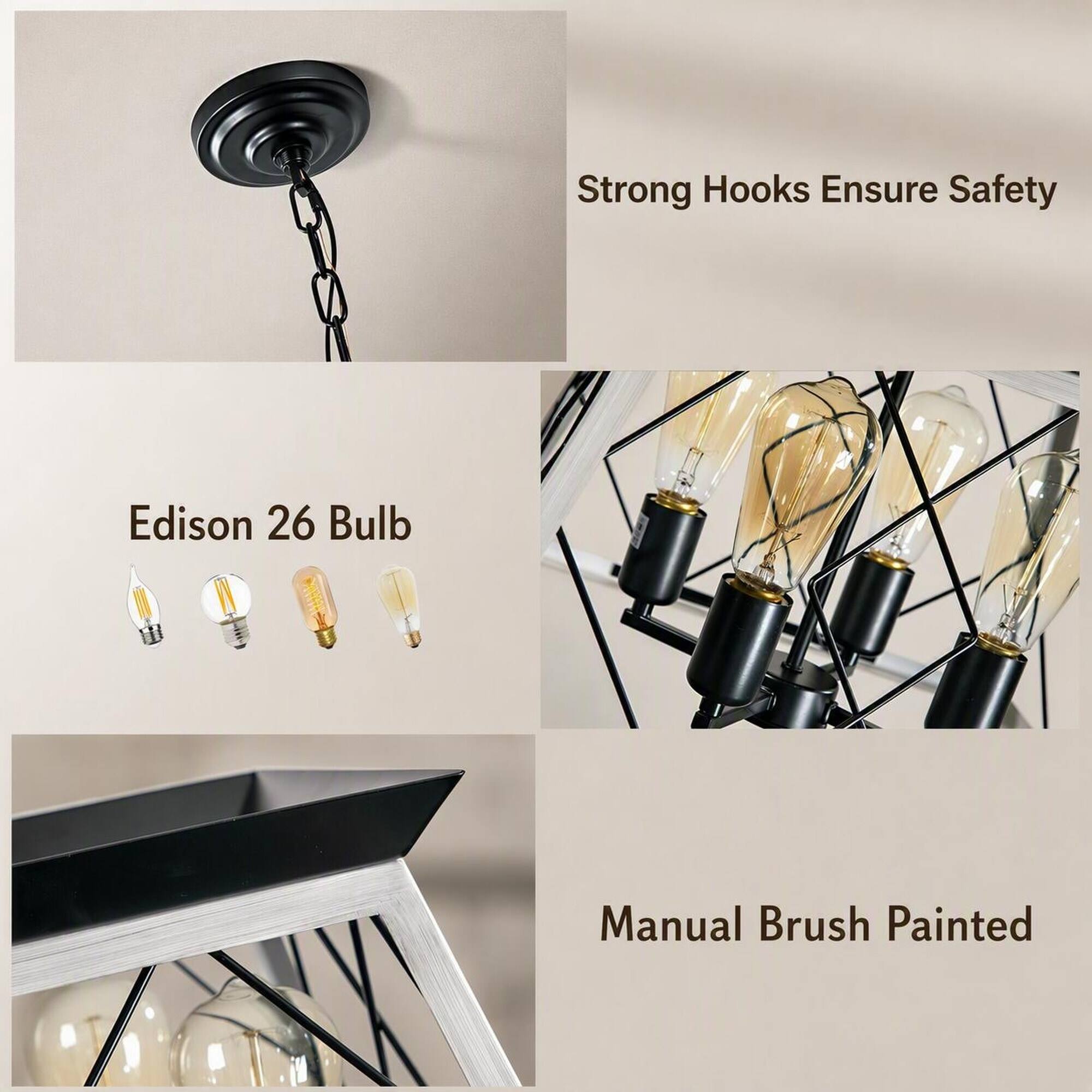 Strong Hooks Ensure Safety

Edison 26 Bulb

Manual Brush Painted